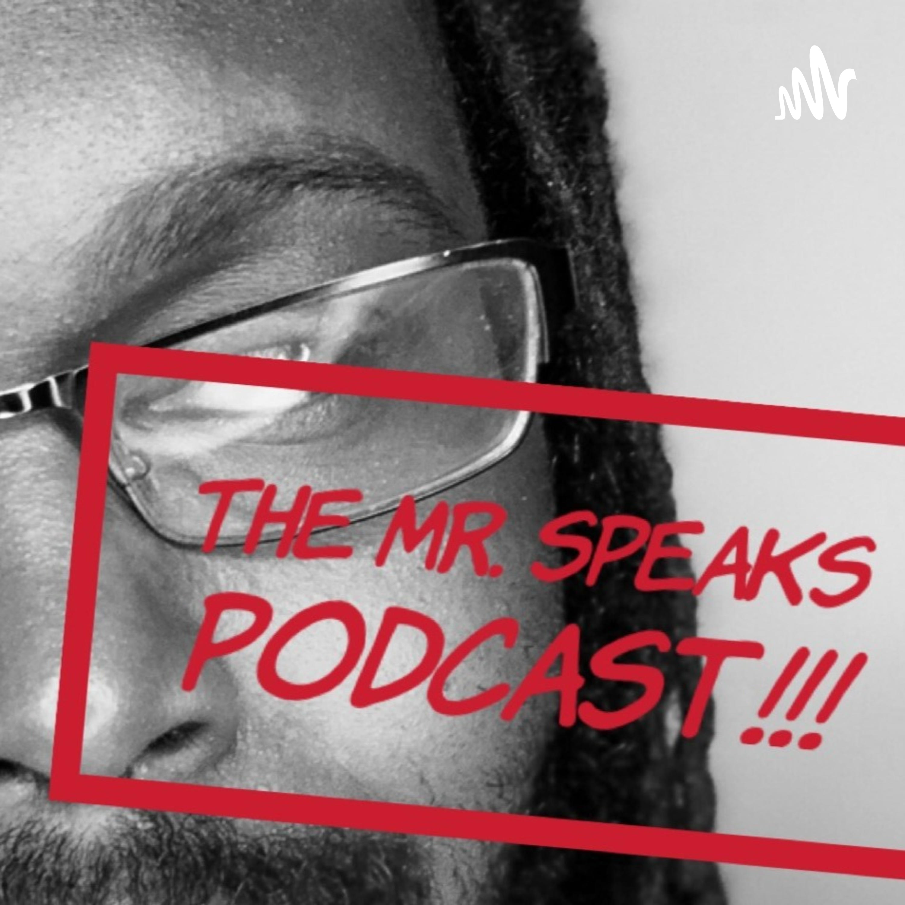 The Mr. Speaks Podcast