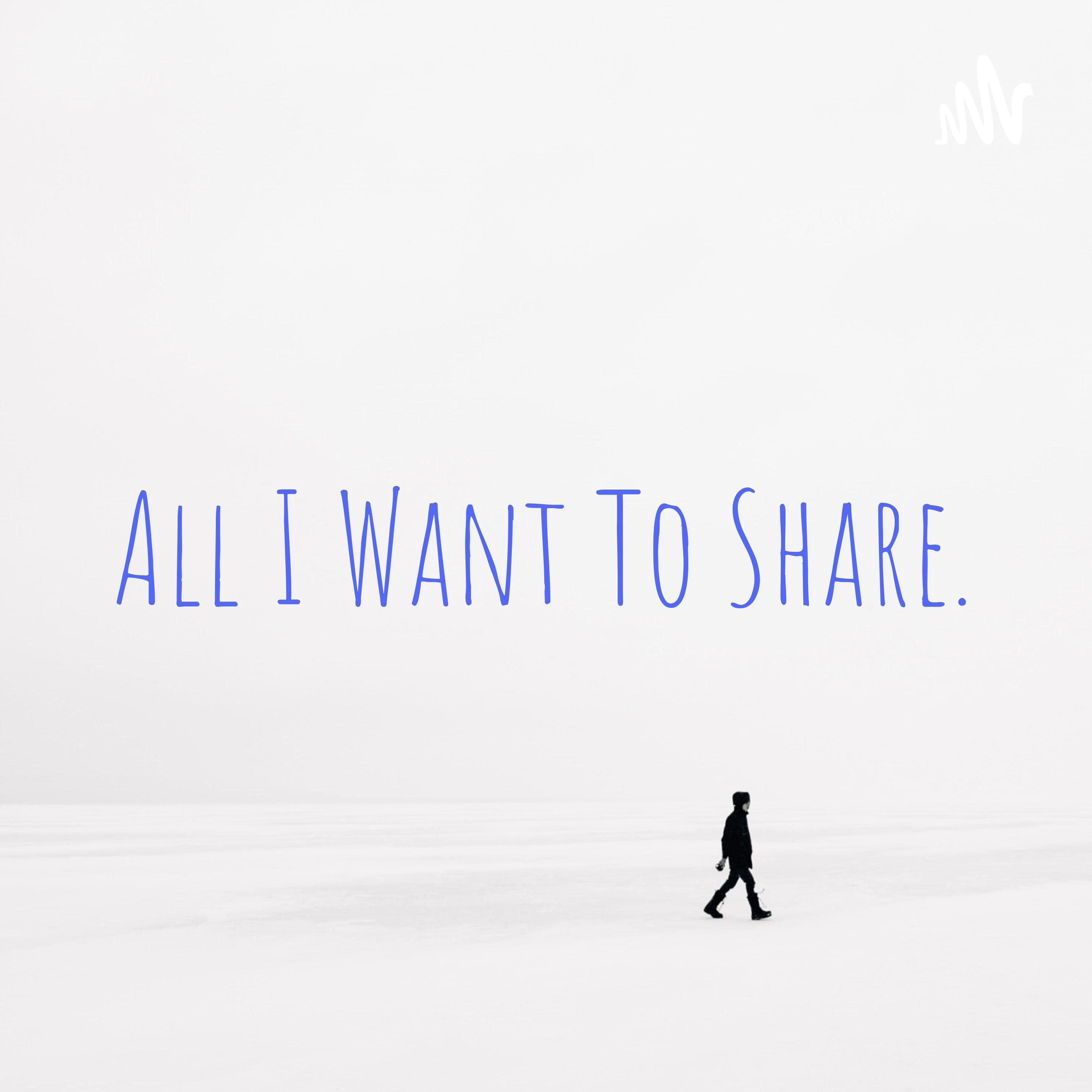 All I Want To Share.