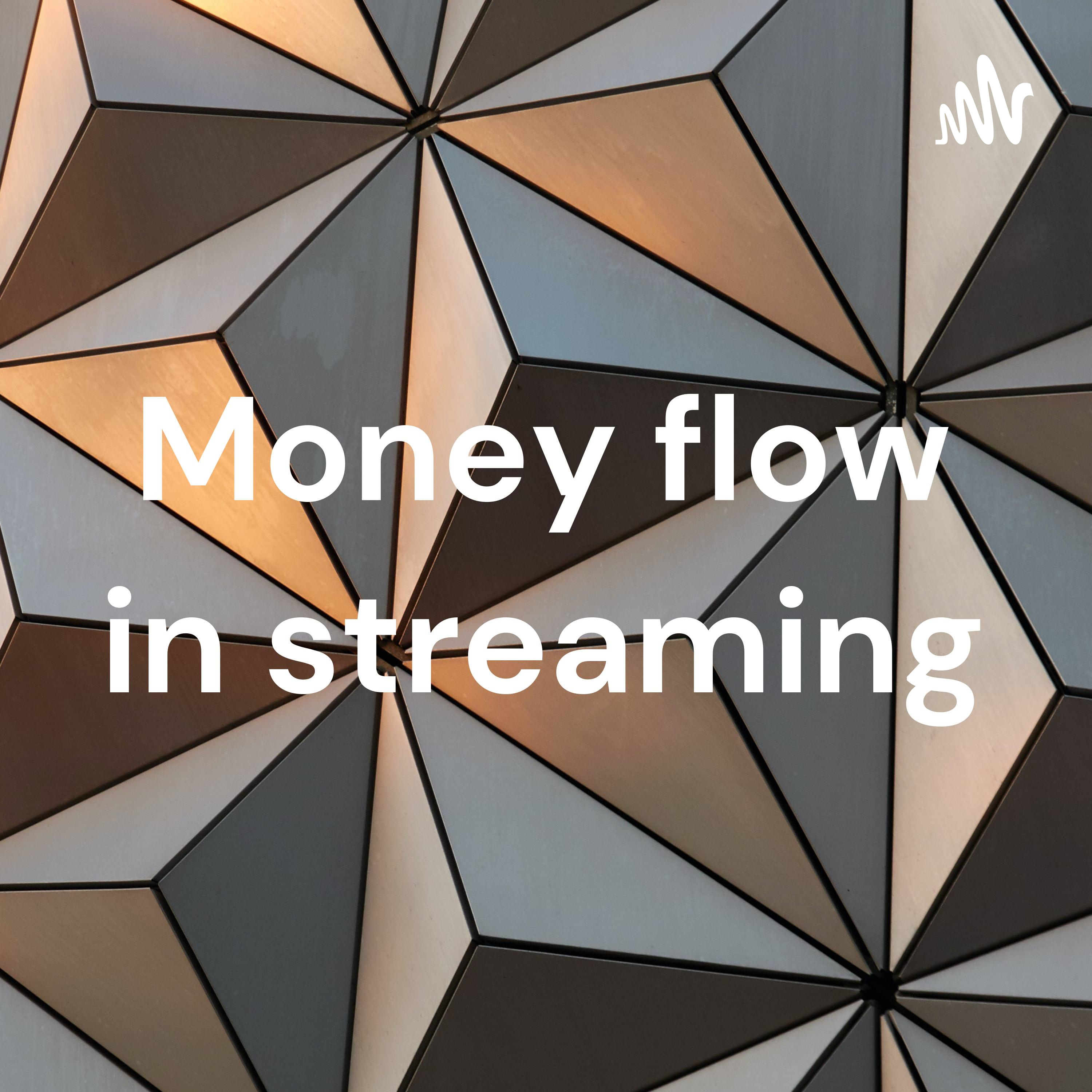 Money flow in streaming