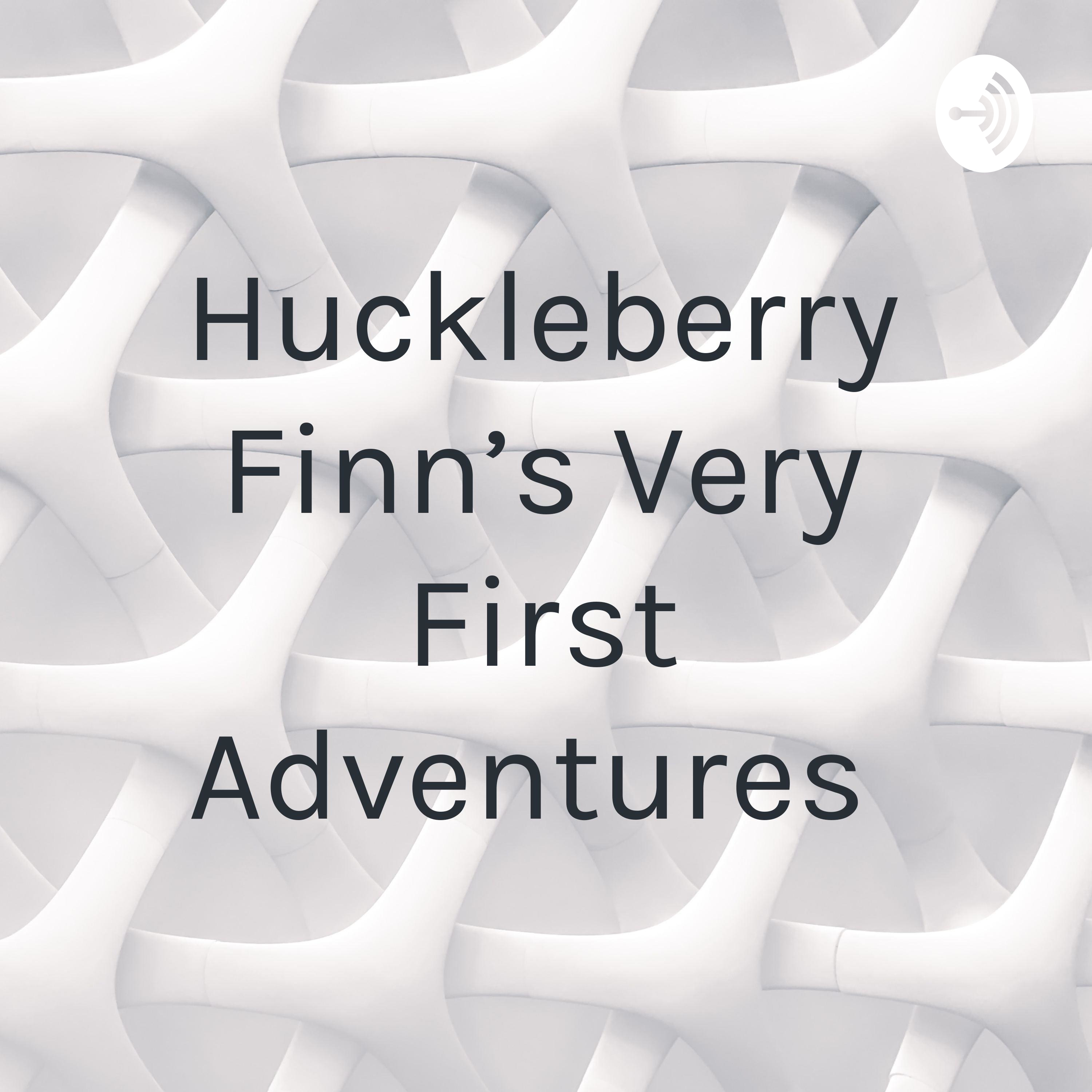Huckleberry Finn’s Very First Adventures 
