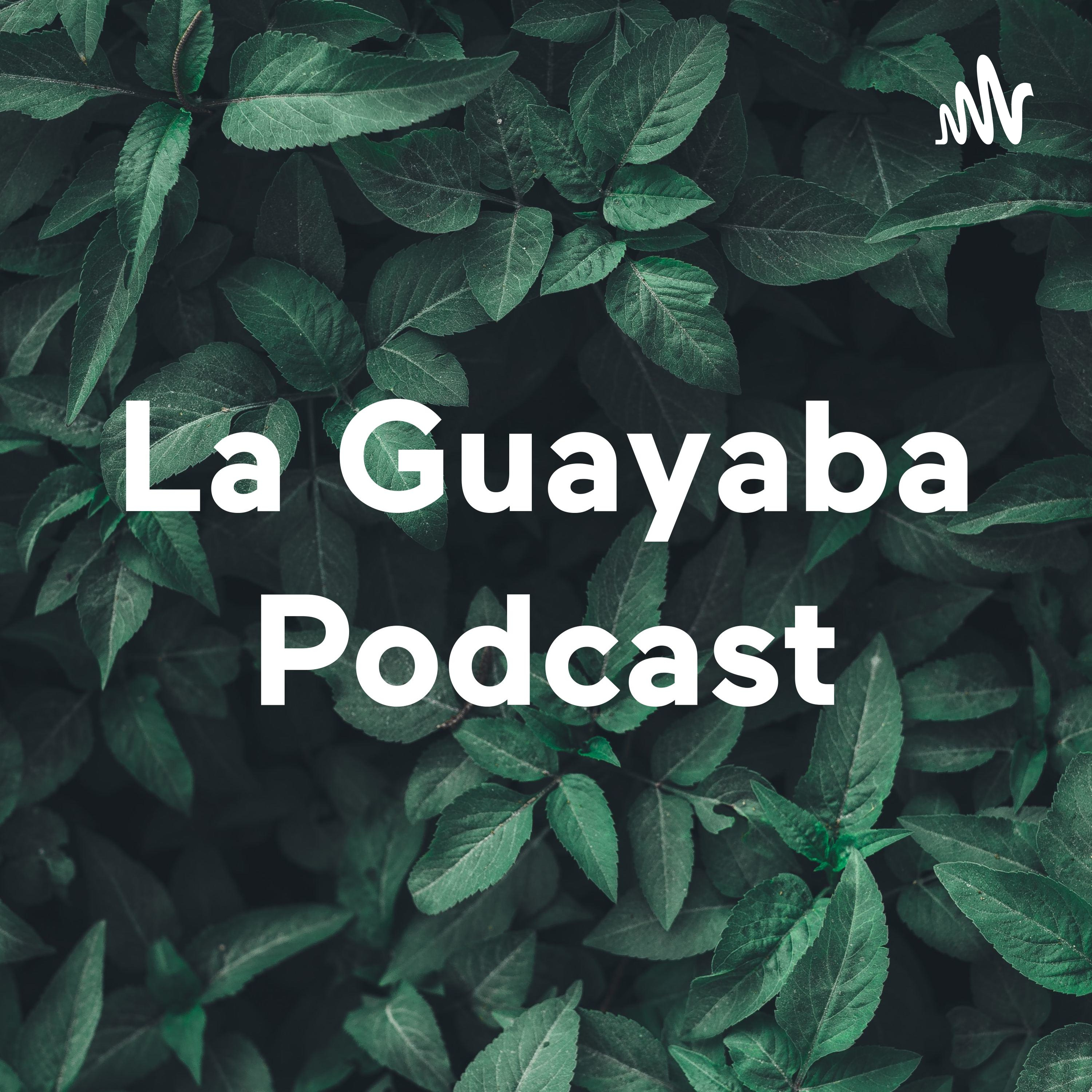 La Guayaba Podcast