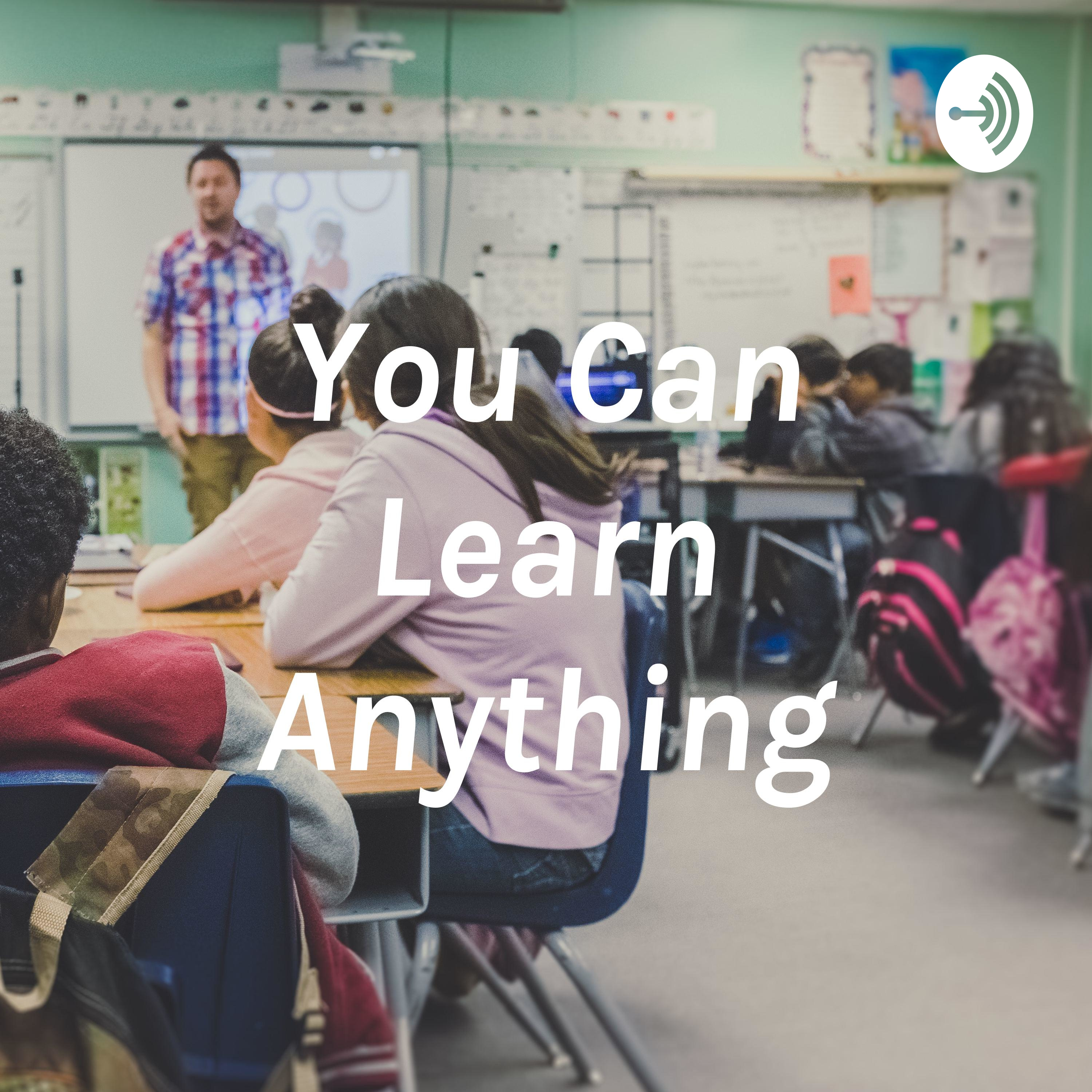 You Can Learn Anything