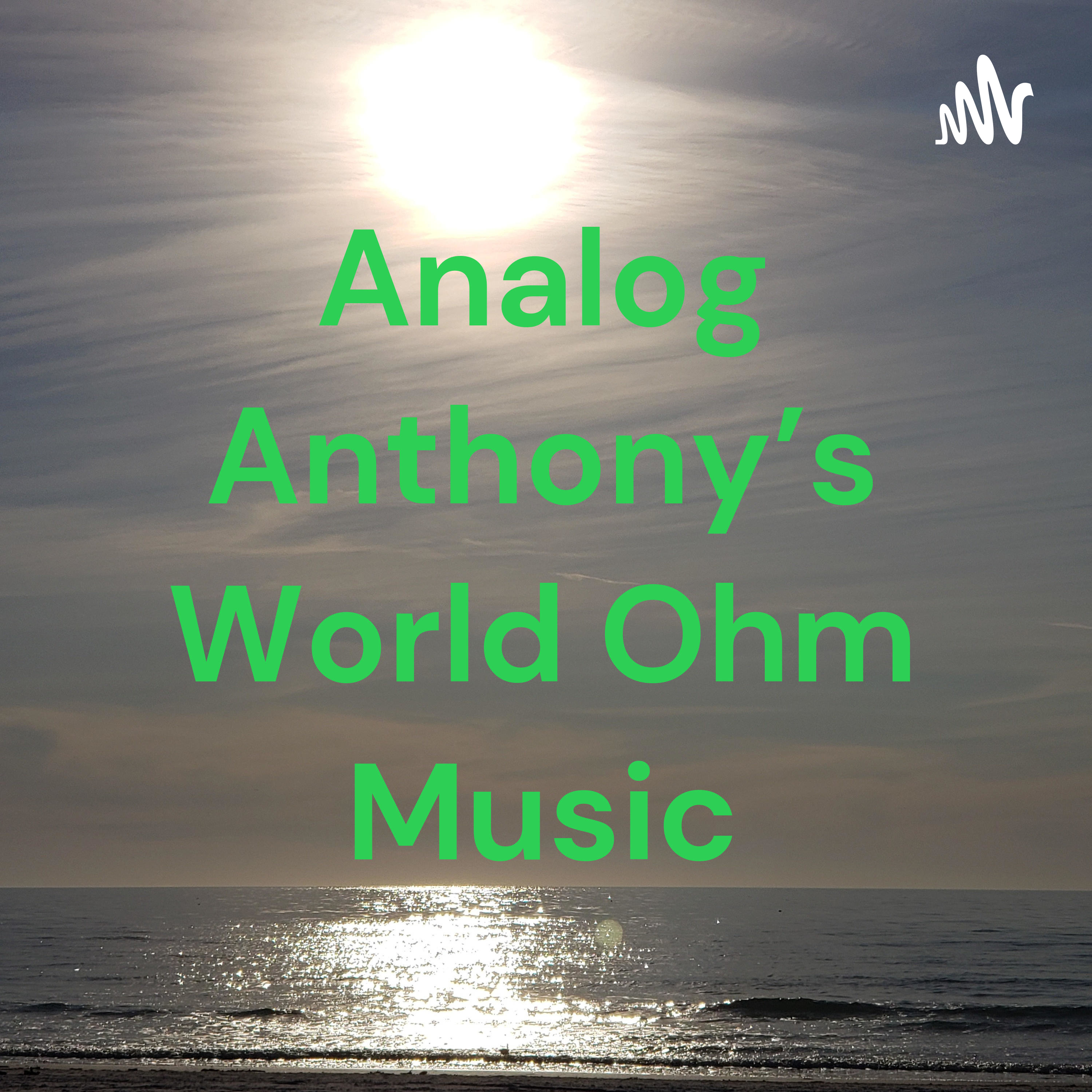 Analog Anthony's World Ohm Music
