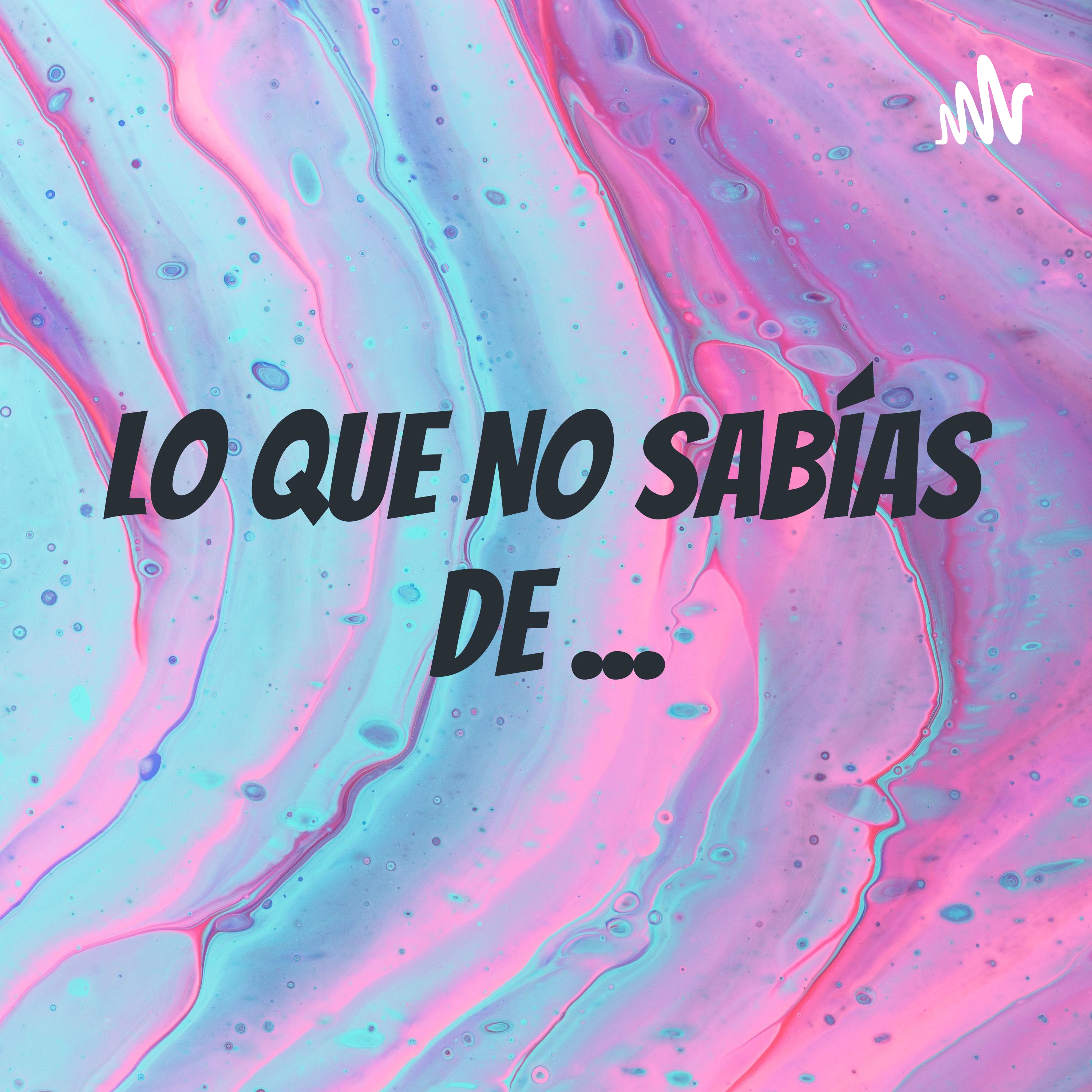 Lo Que No Sabías De ...