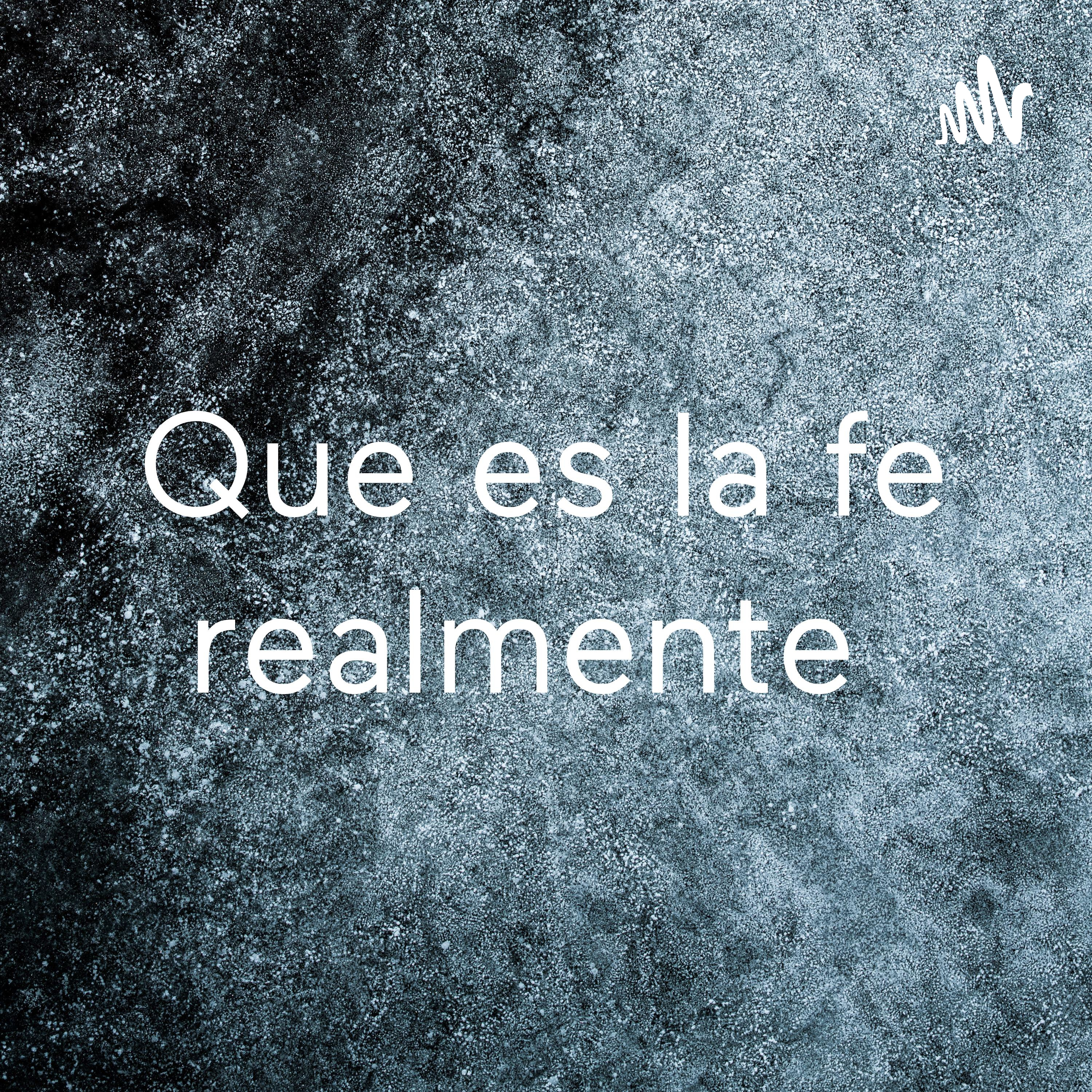 Que es la fe realmente