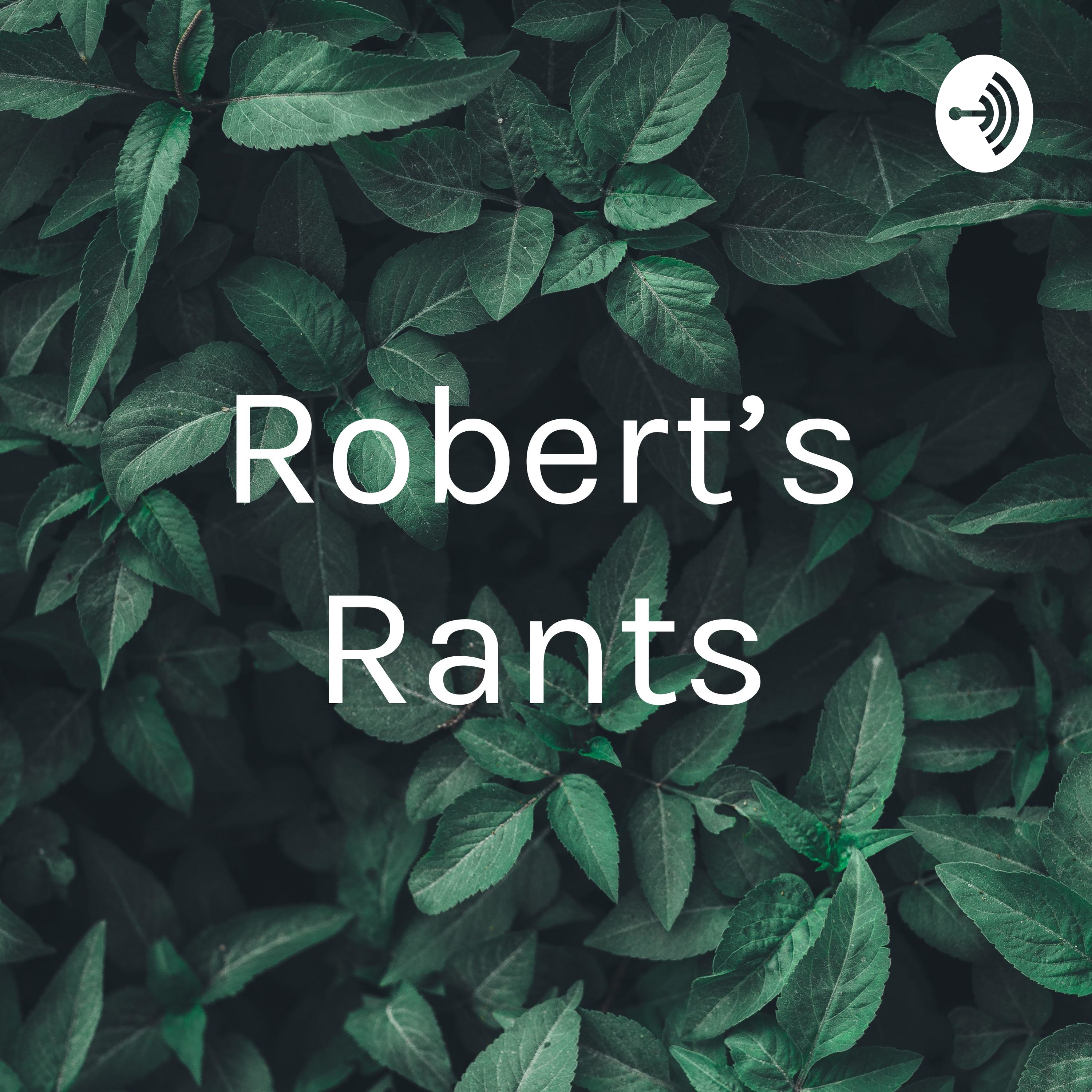 Robert's Rants