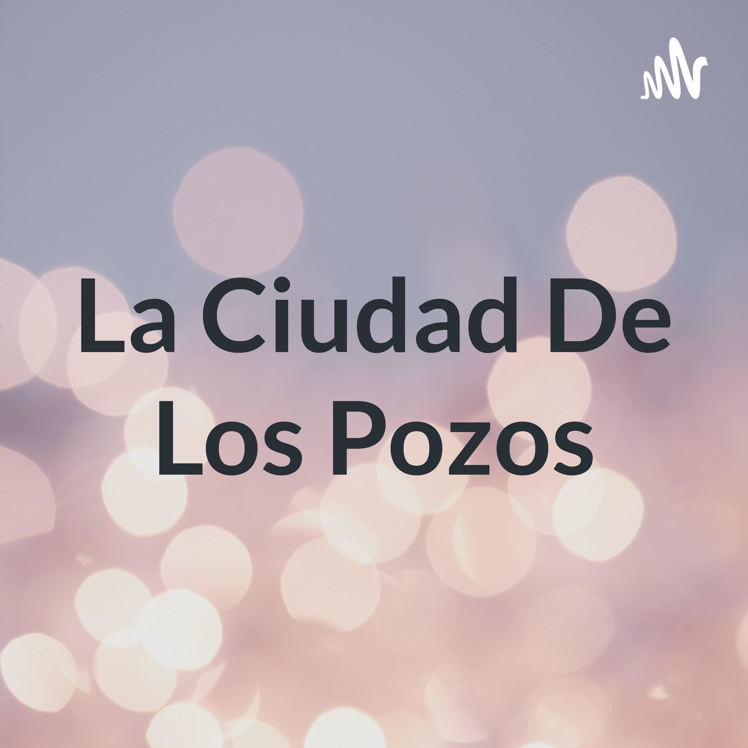 La Ciudad De Los Pozos