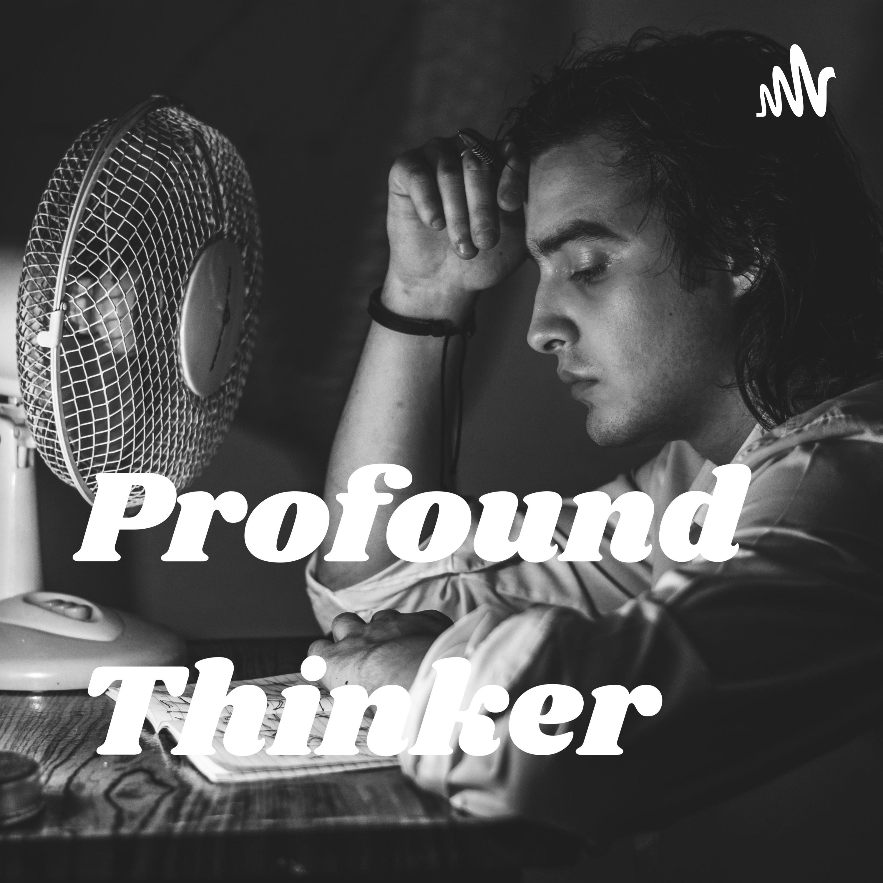 Profound Thinker