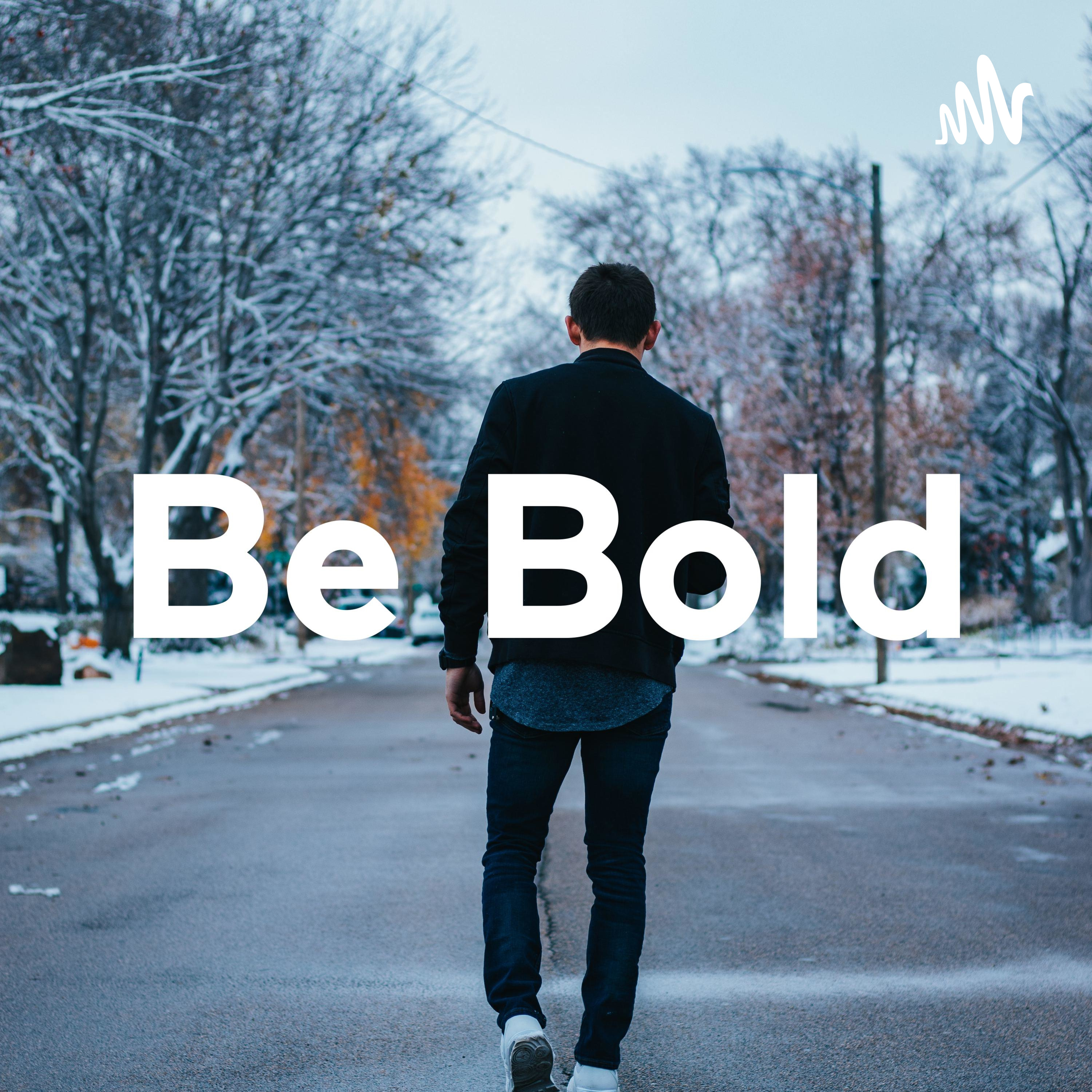Be Bold