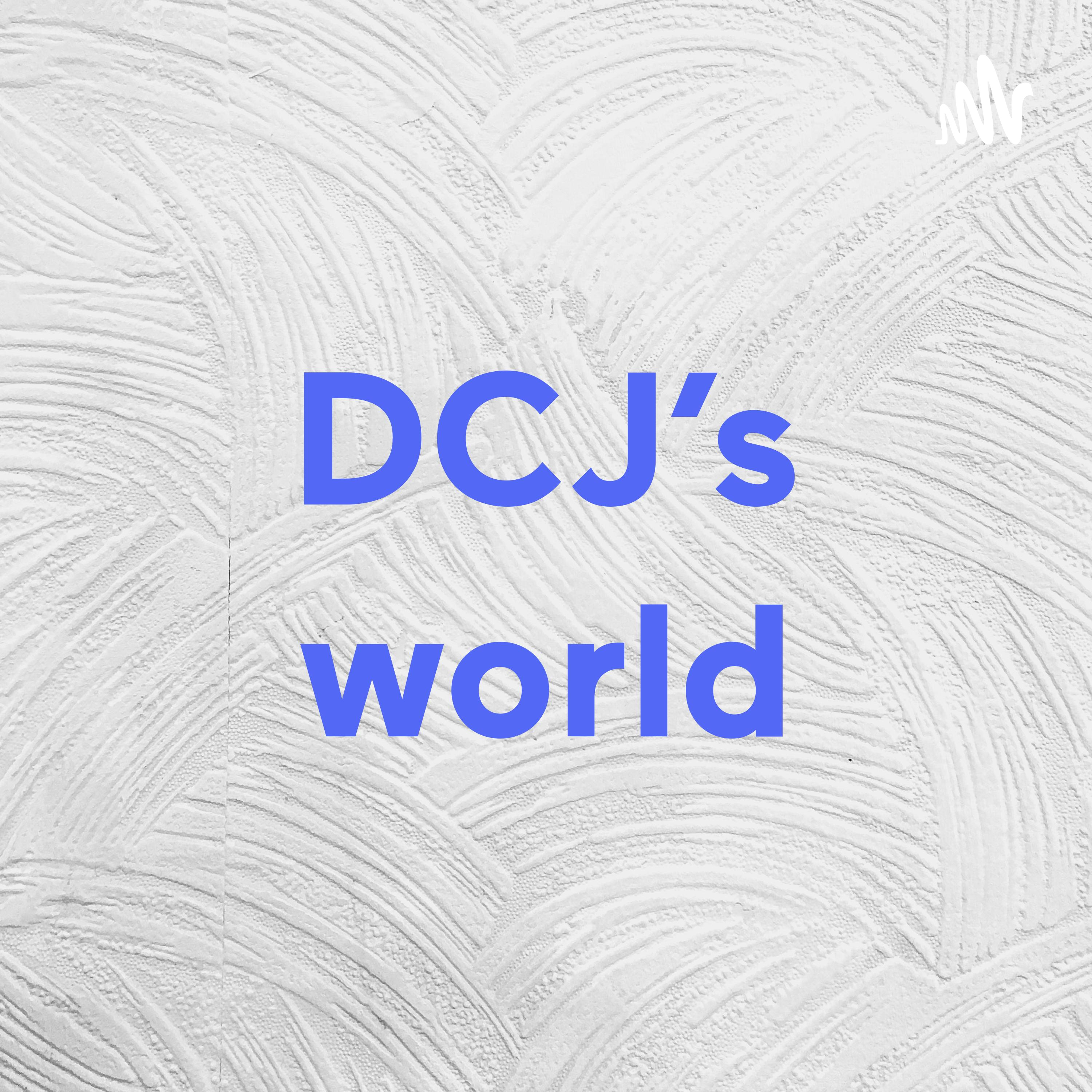 DCJ's world