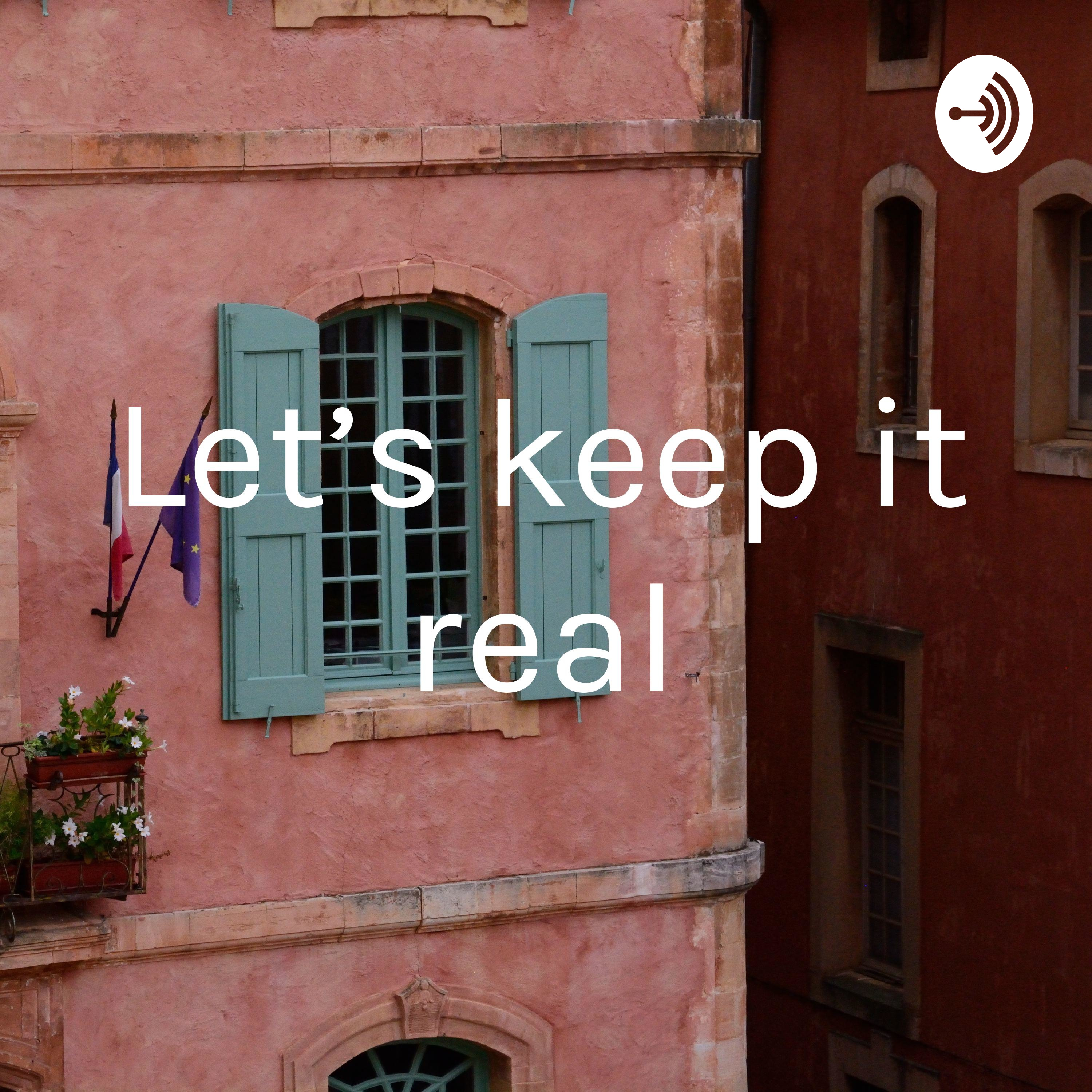 Let’s Keep it Real