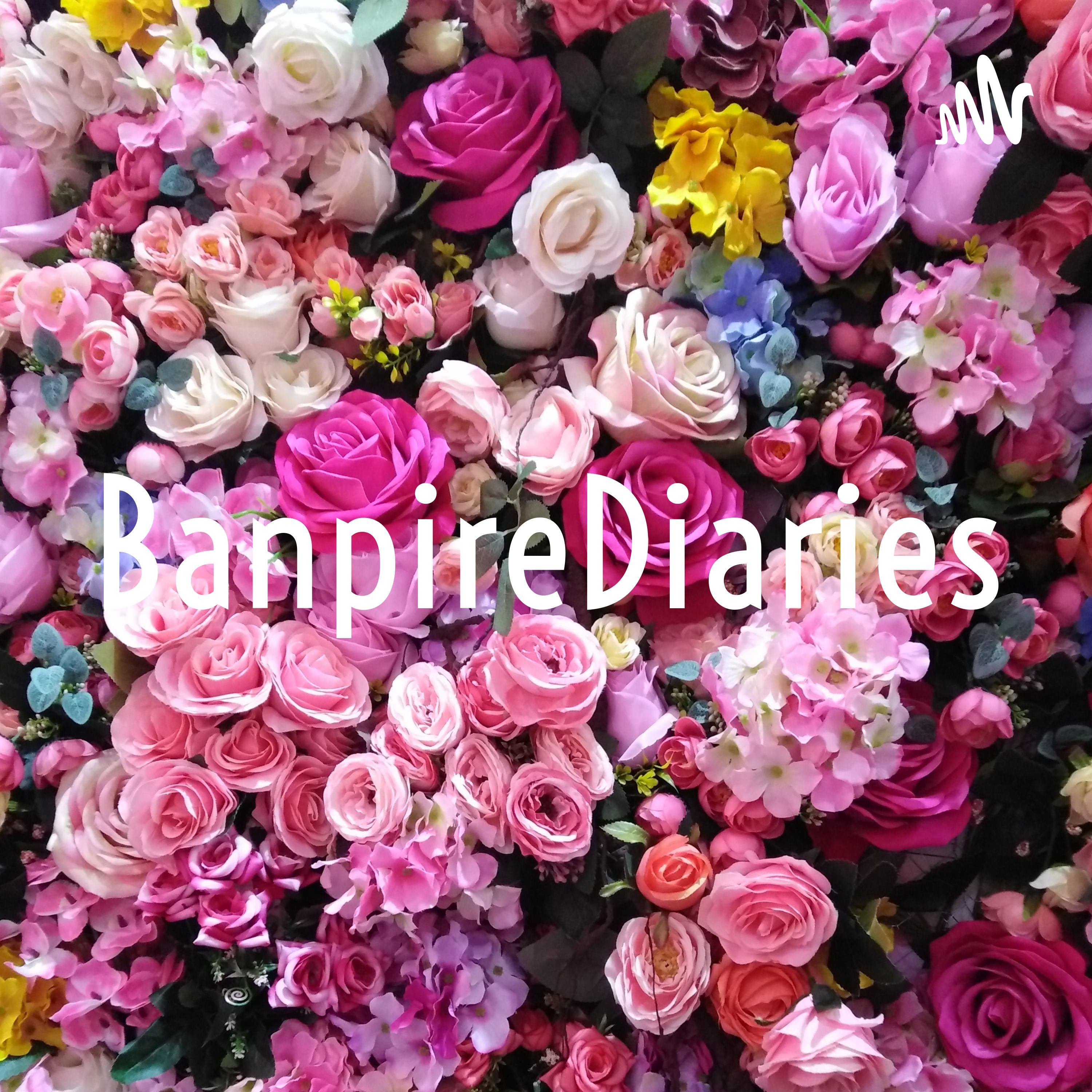 BanpireDiaries