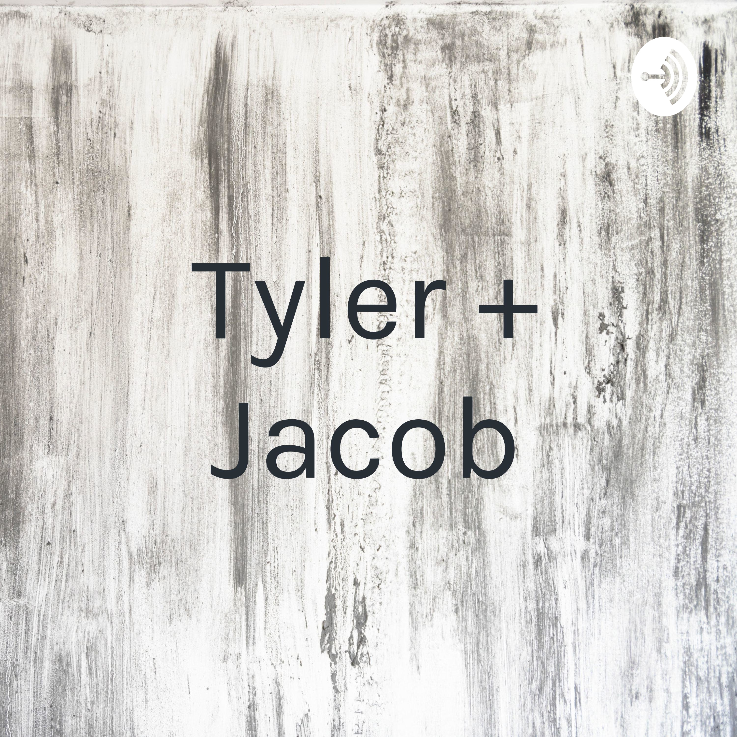 Tyler + Jacob Tyler + Jacob