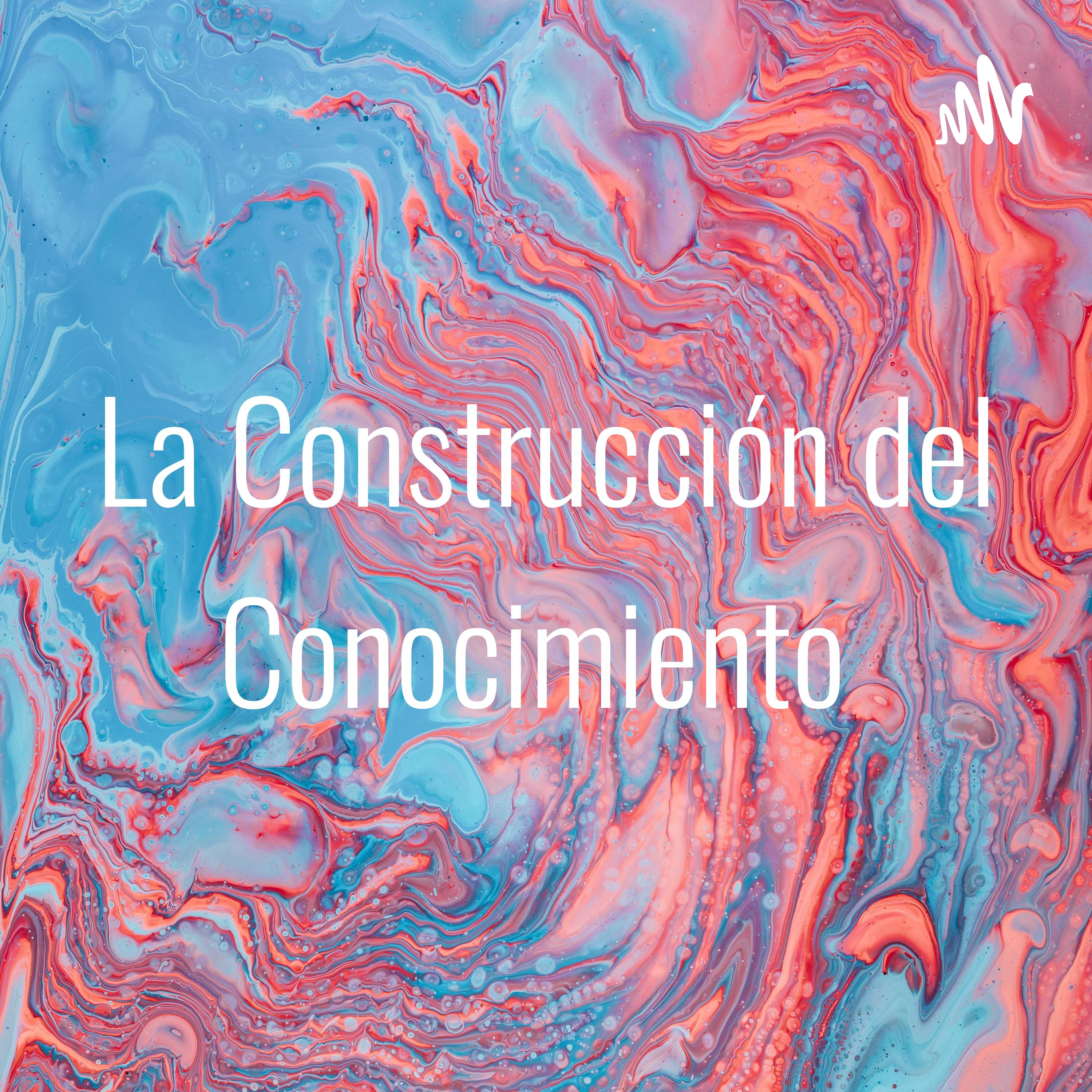 La Construcción del Conocimiento 