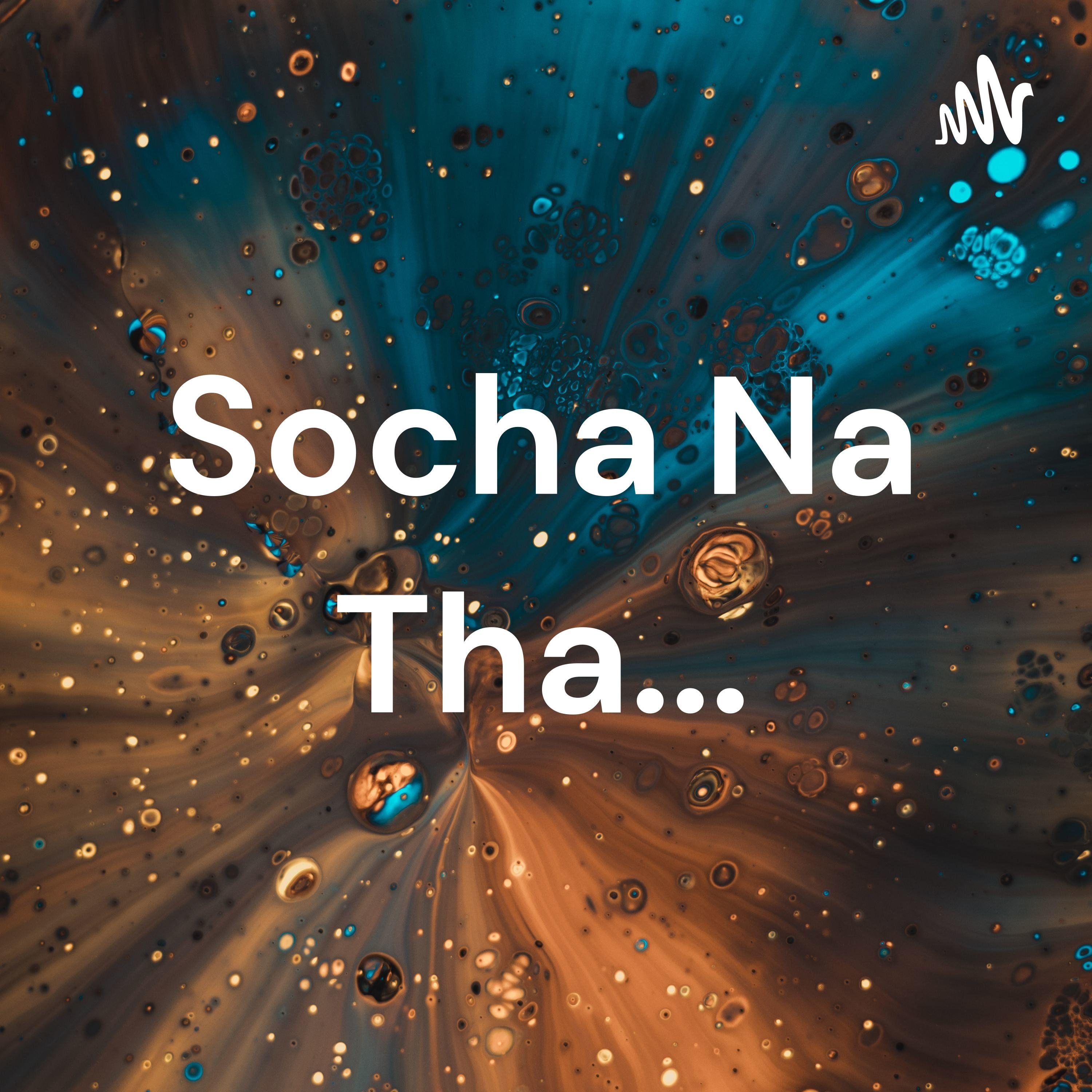 Socha Na Tha...