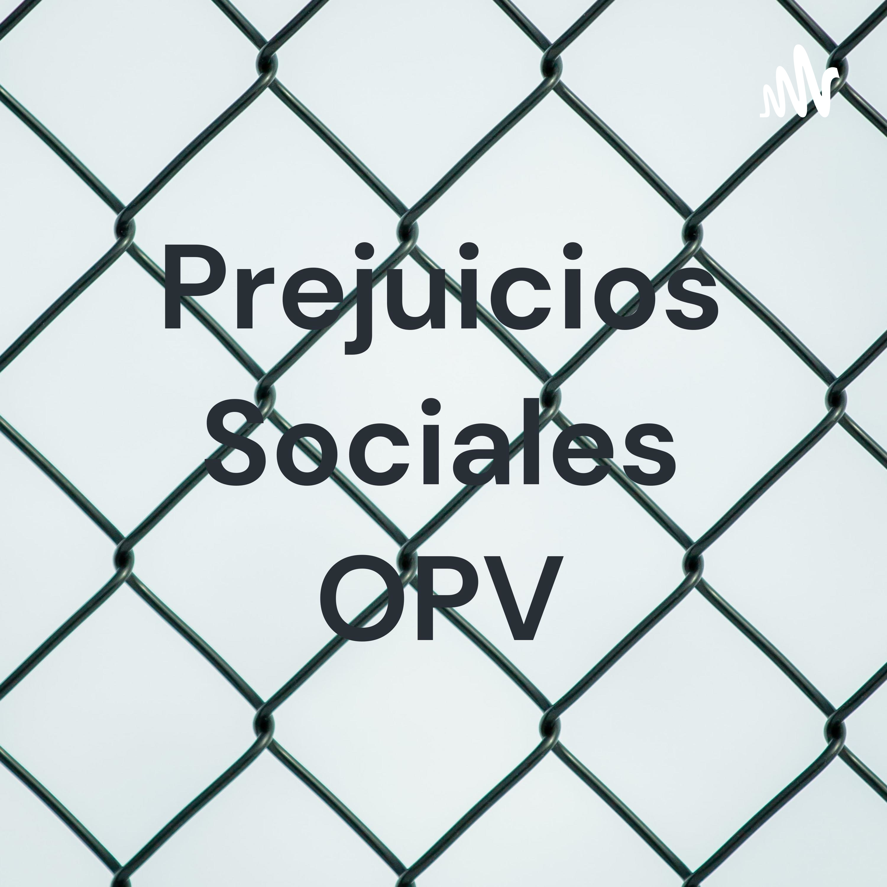 Prejuicios Sociales OPV