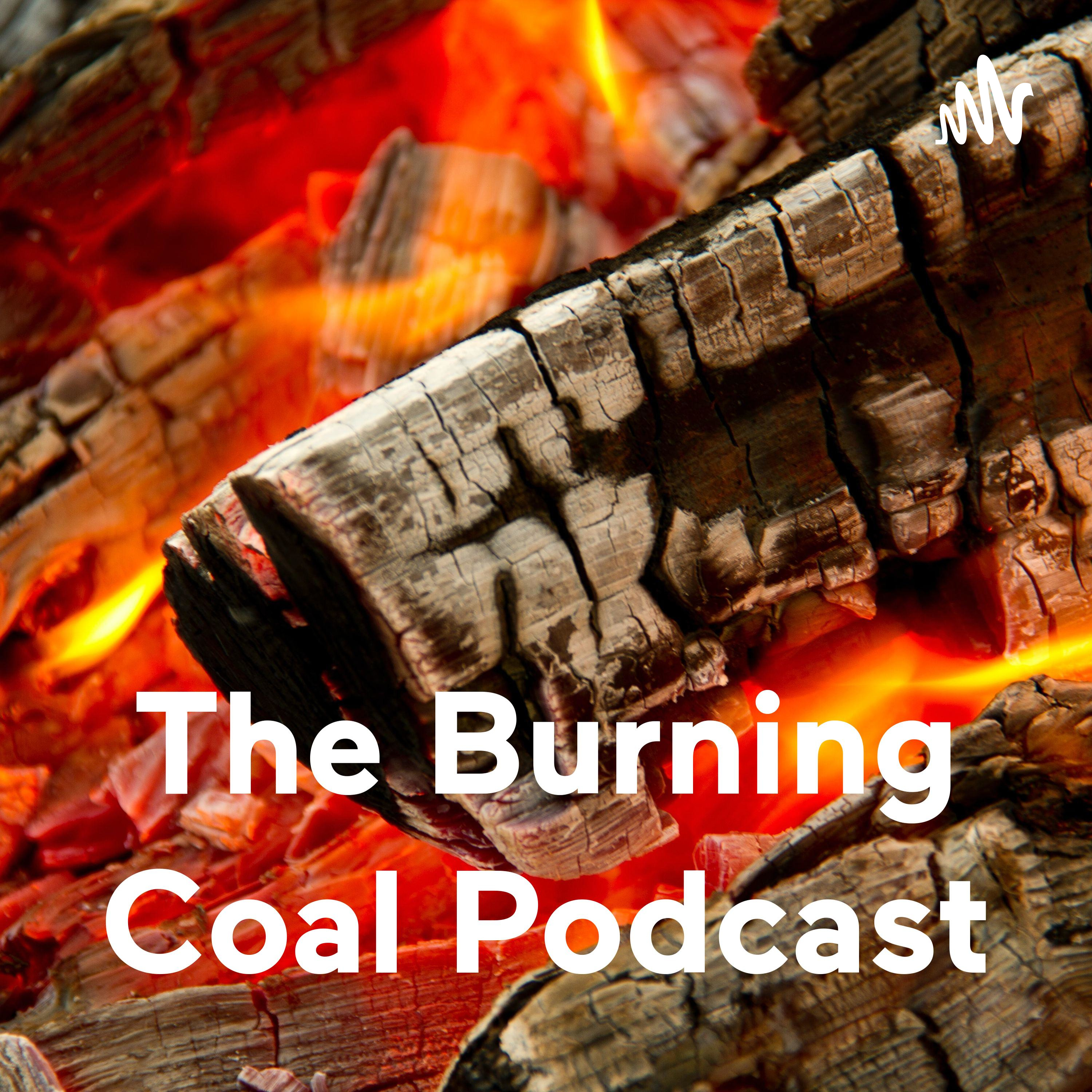 The Burning Coal Podcast