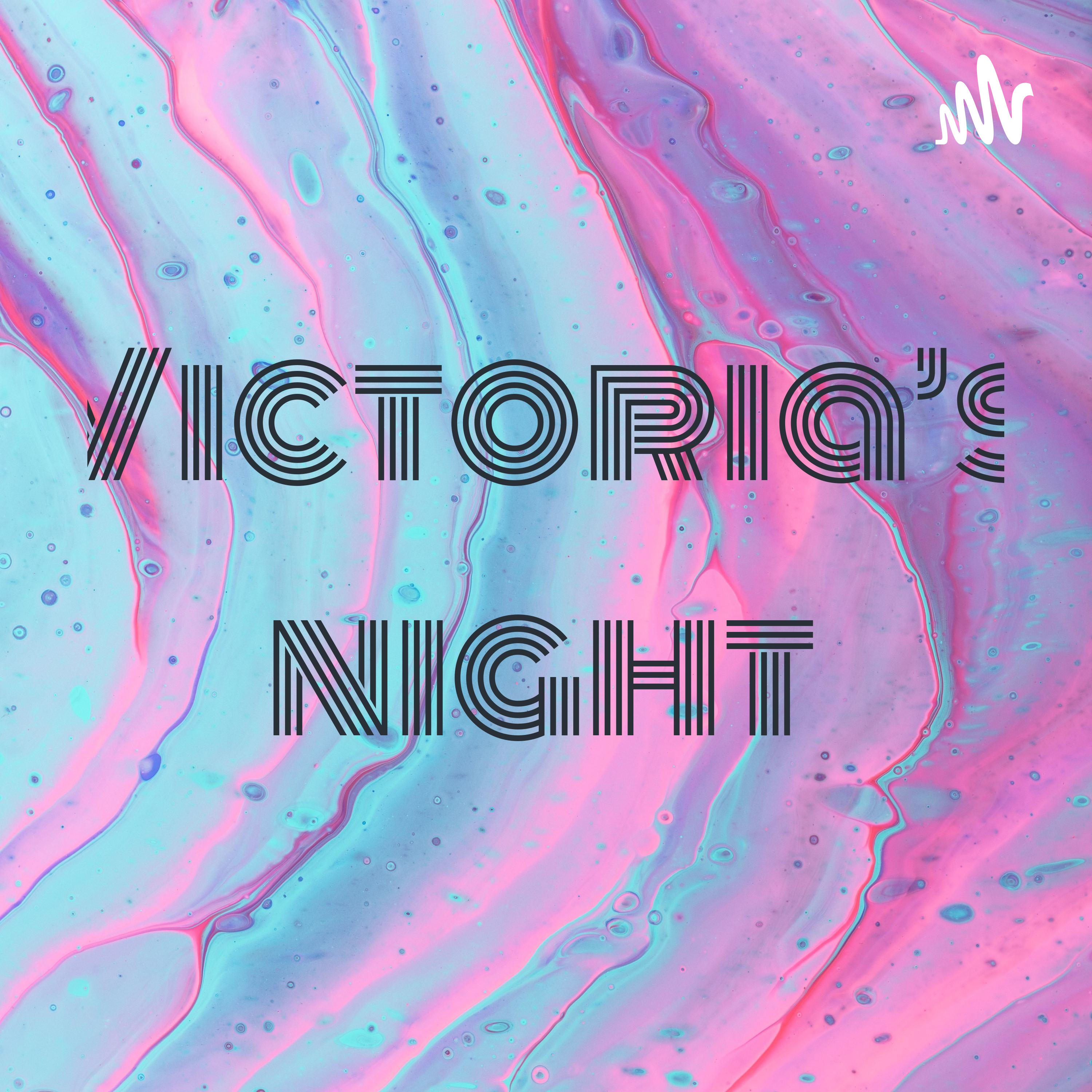 Victoria's night