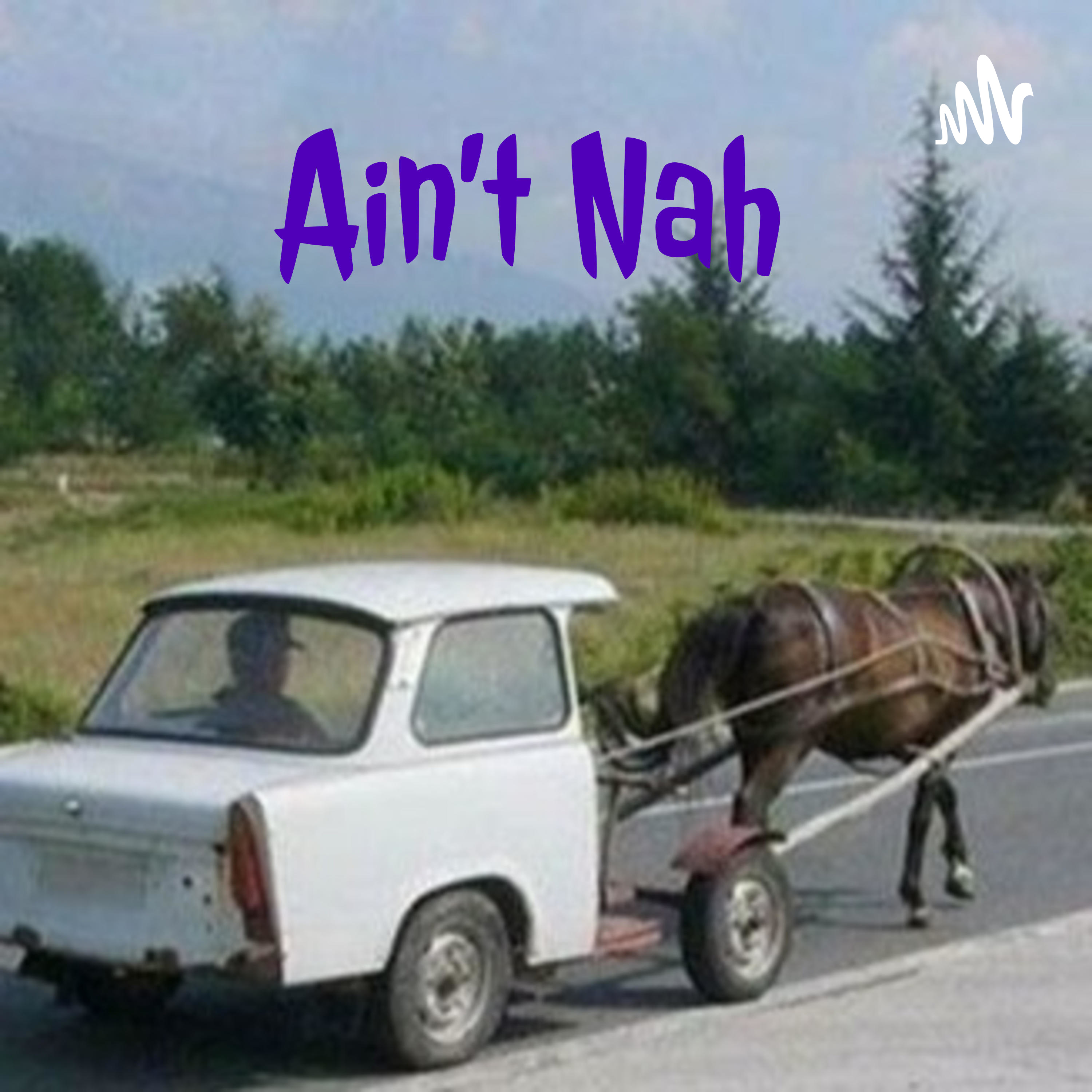 Ain\'t Nah