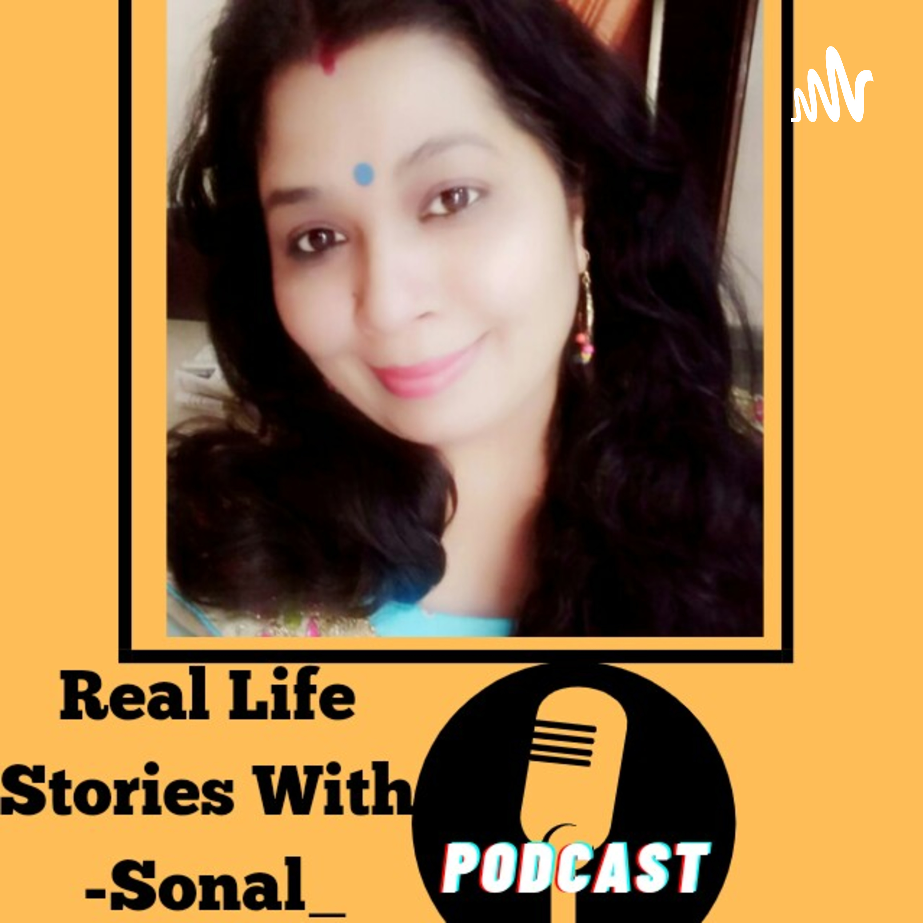 REAL LIFE STORIES WITH -Sonal_