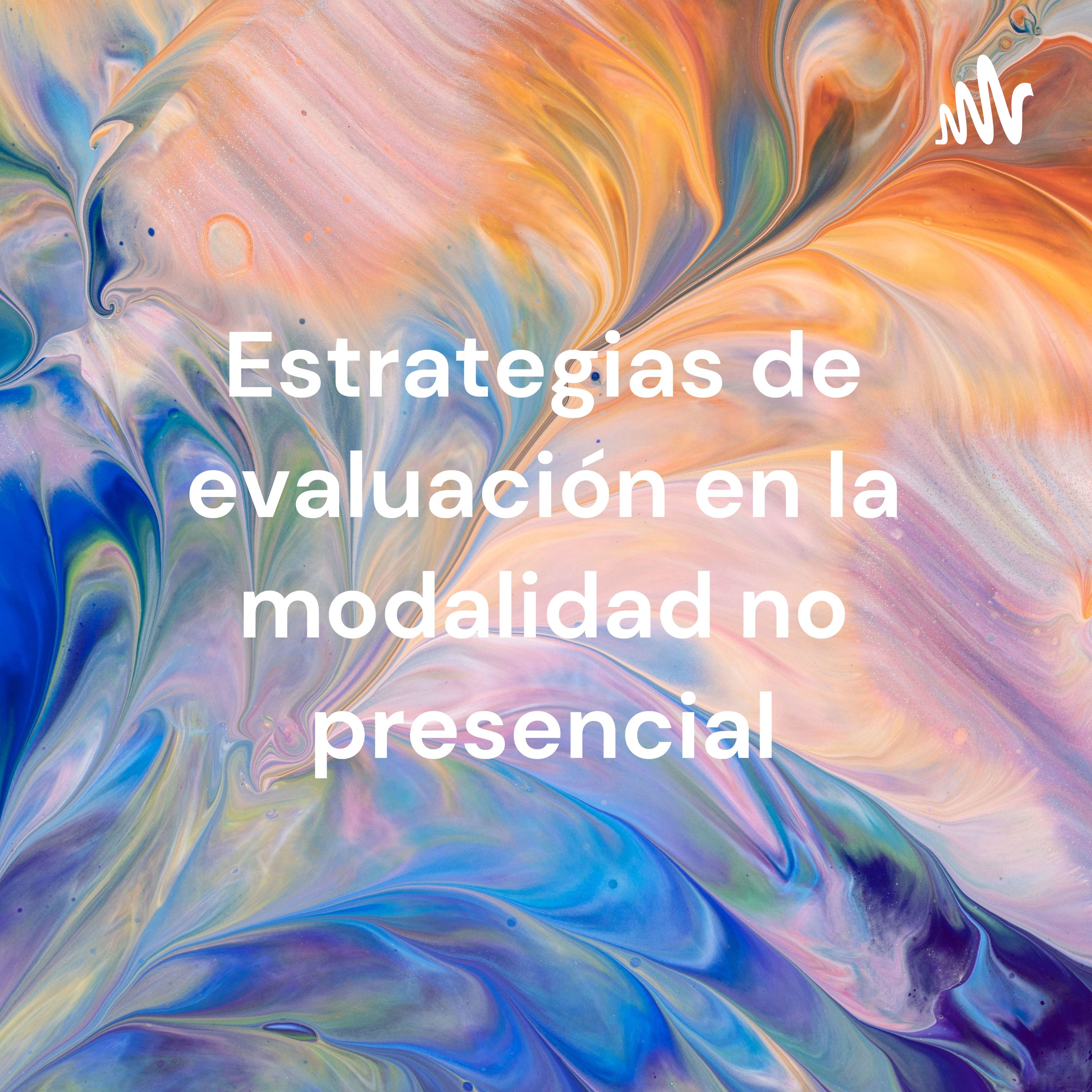 Estrategias de evaluación en la modalidad no presencial