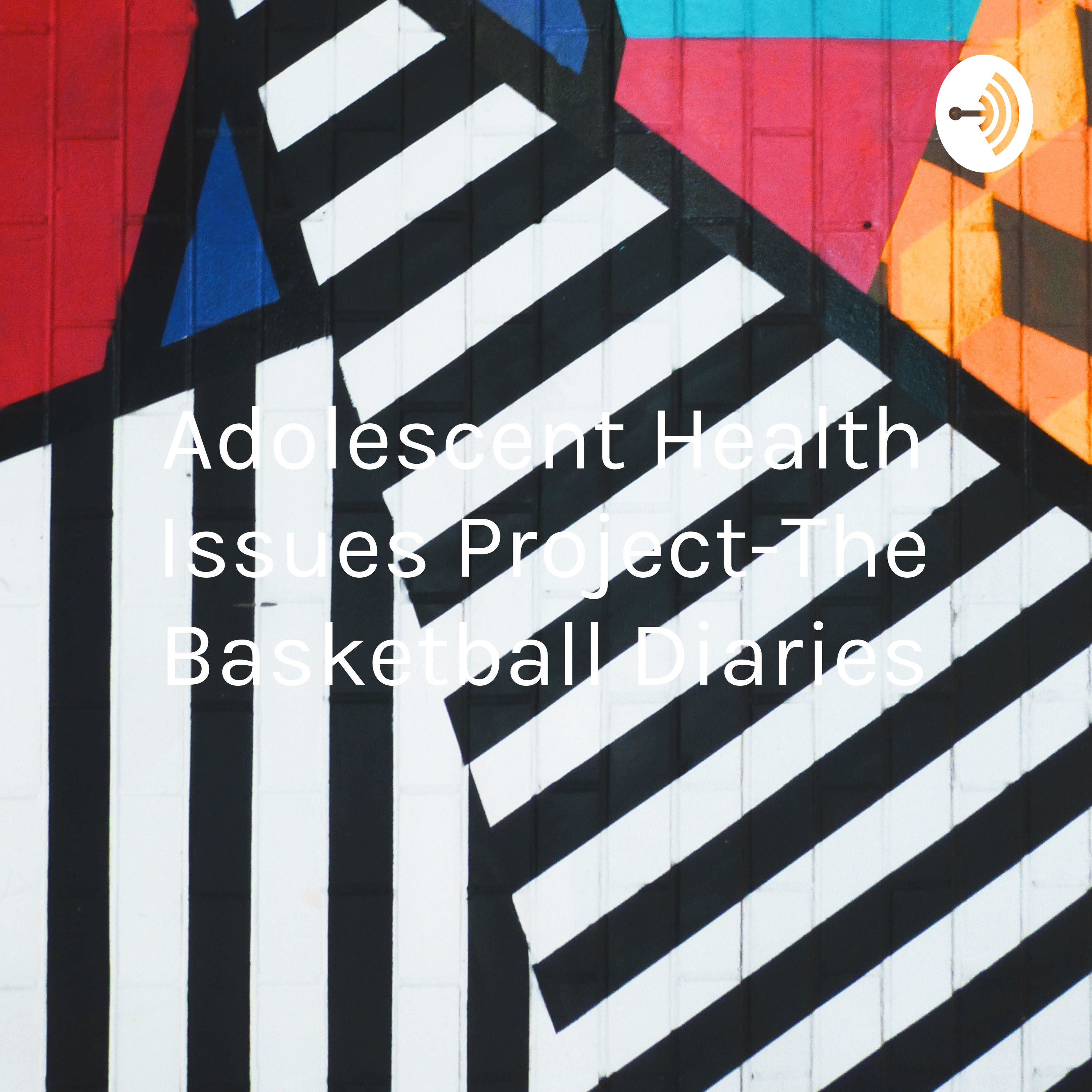 Adolescent Health Issues Project-The Basketball Diaries