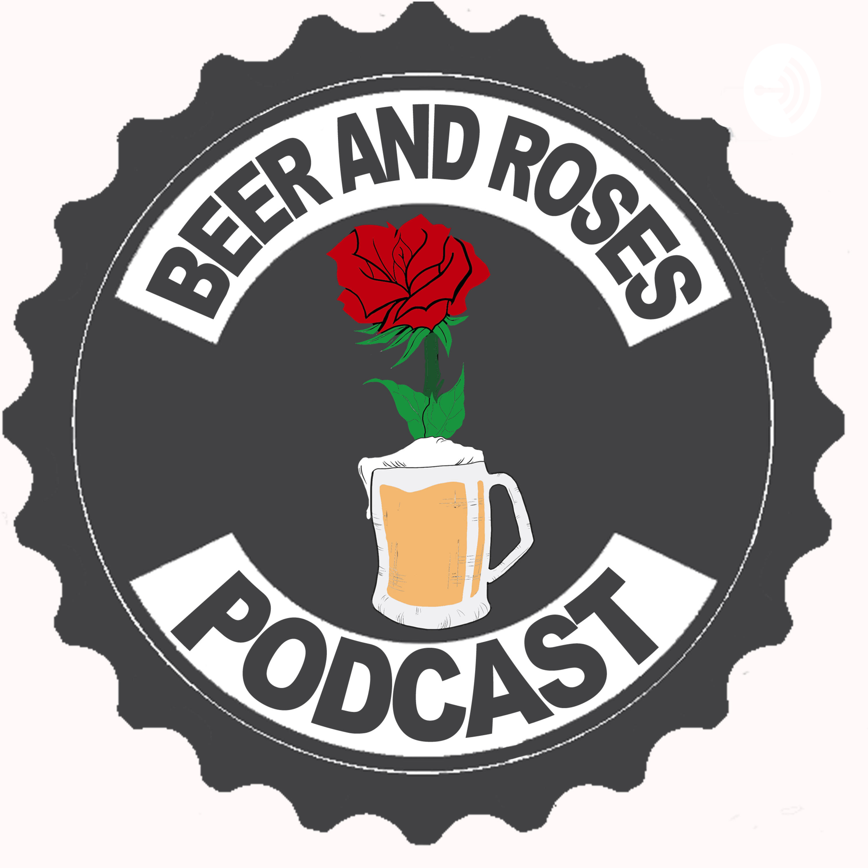 Beer And Roses Podcast