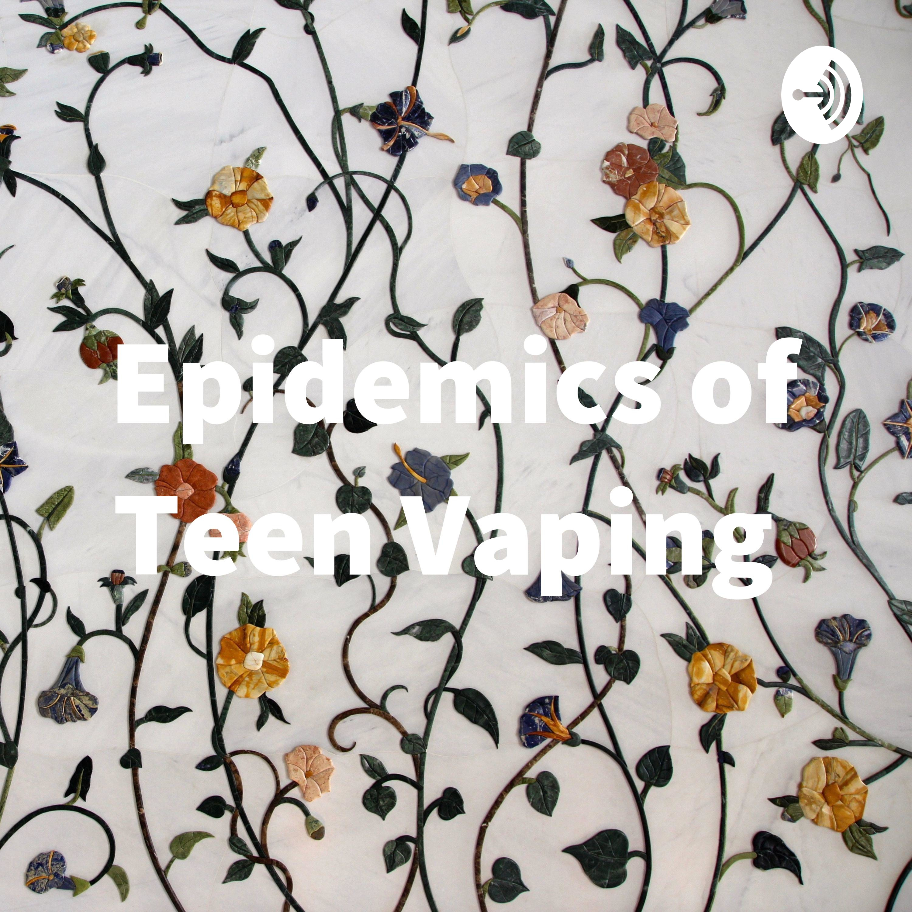 Epidemics of Teen Vaping