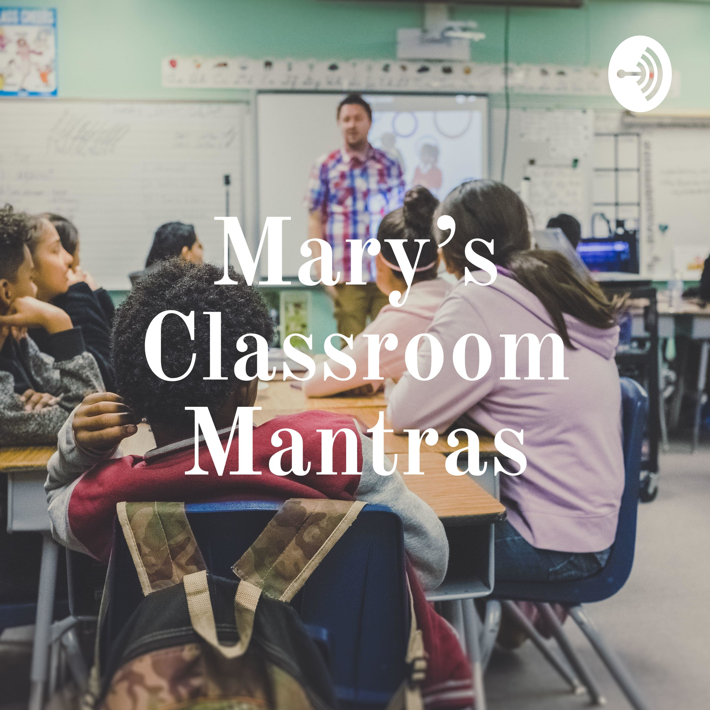 Mary's Classroom Mantras