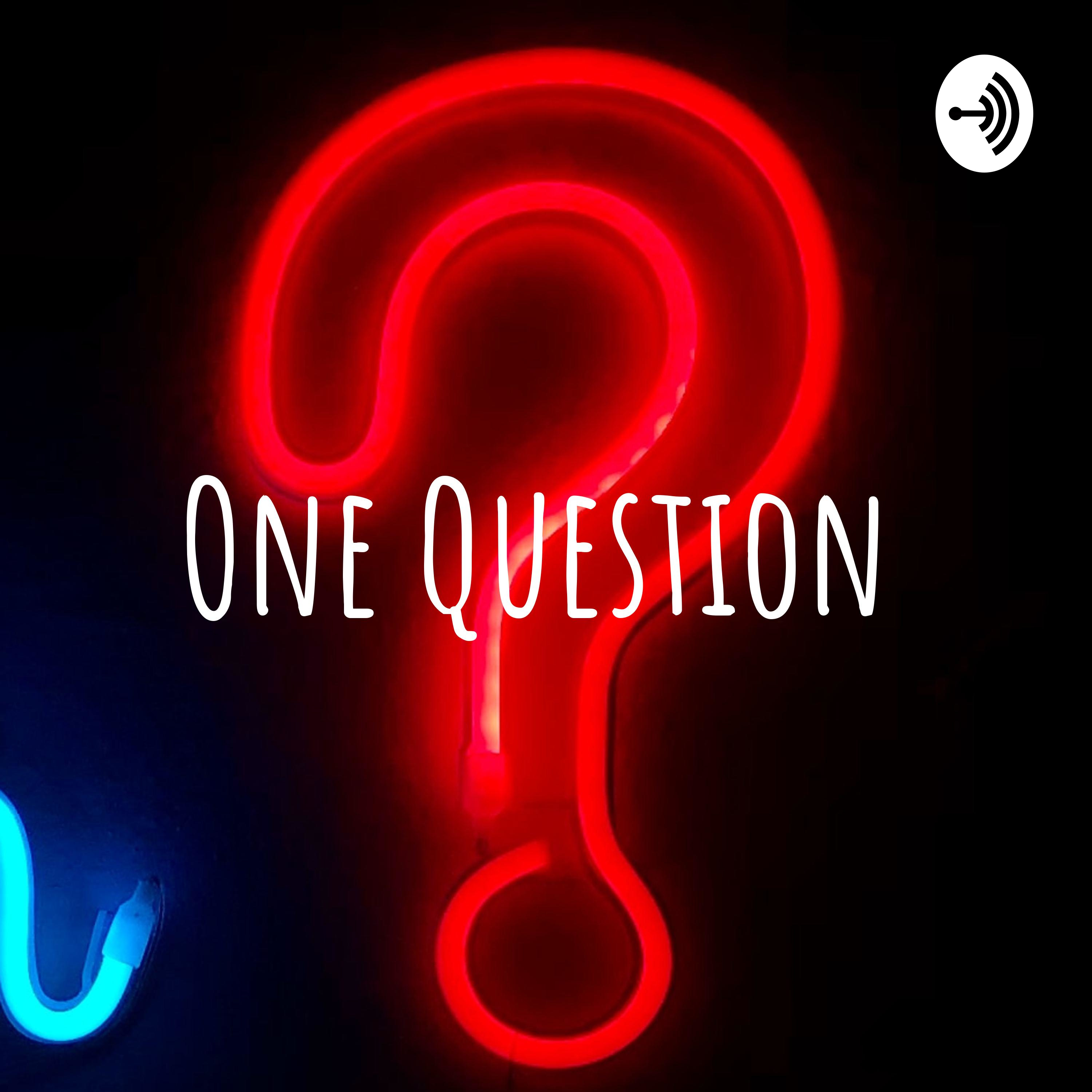 One Question