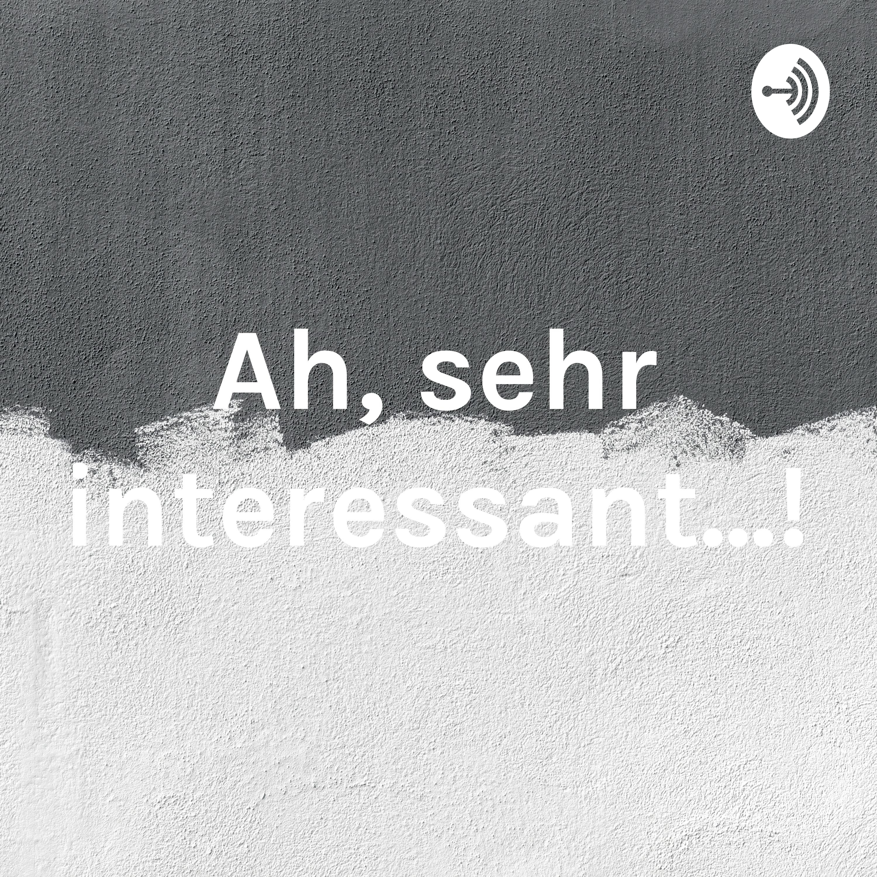 Ah, sehr interessant...!