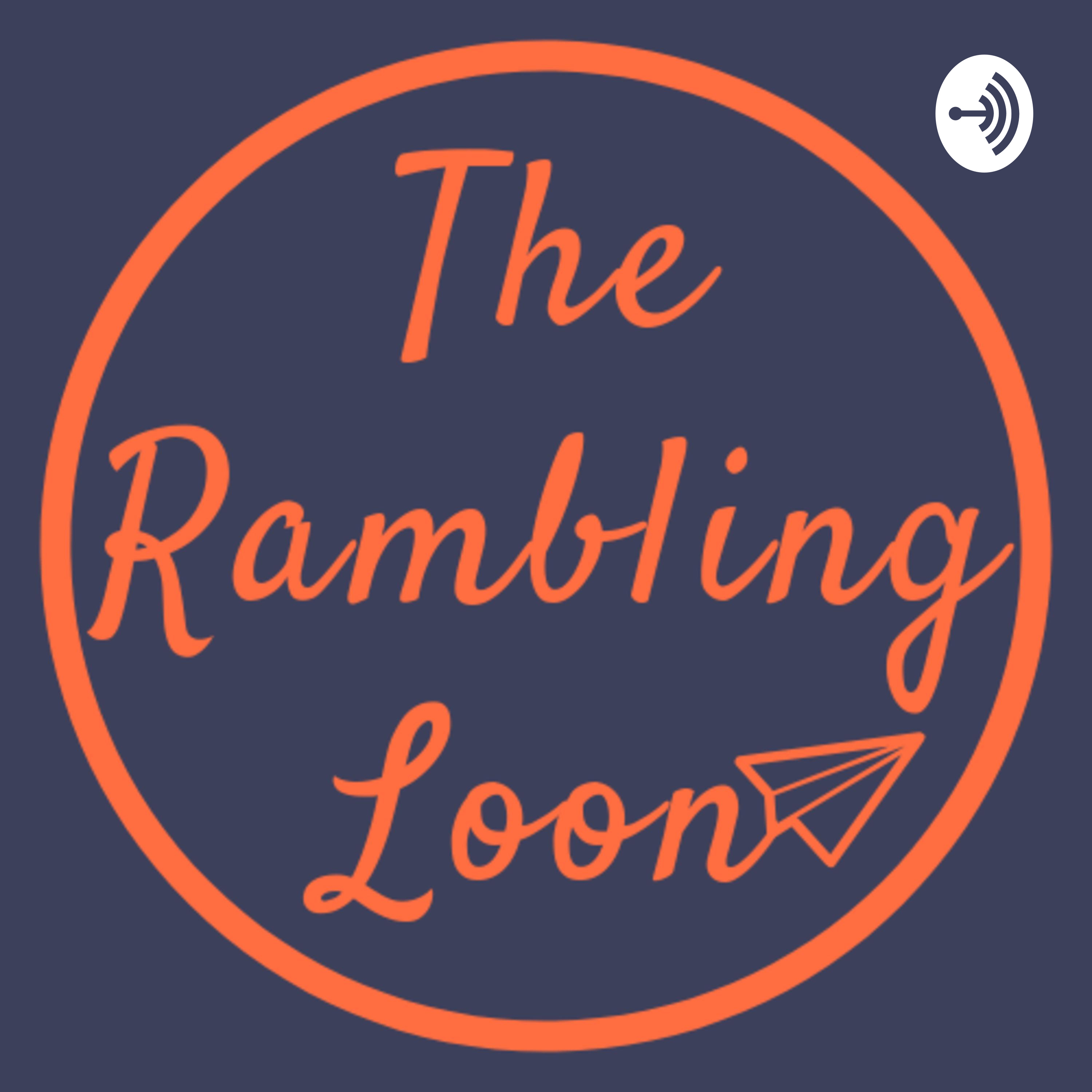 The Rambling Looncast