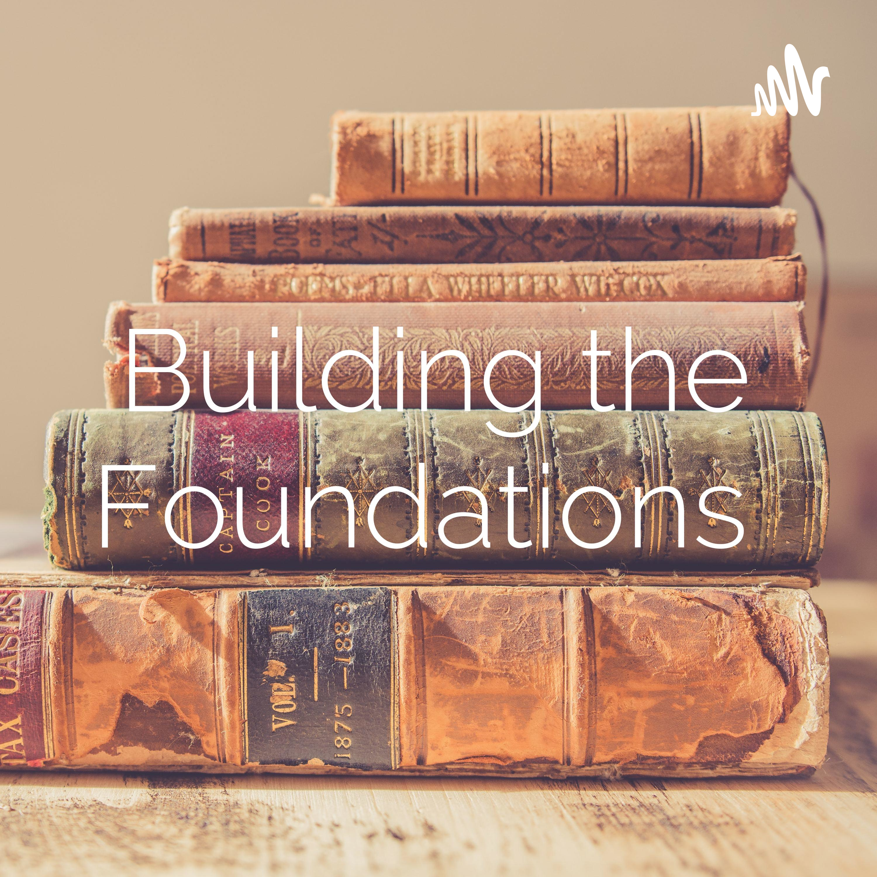 Building the Foundations