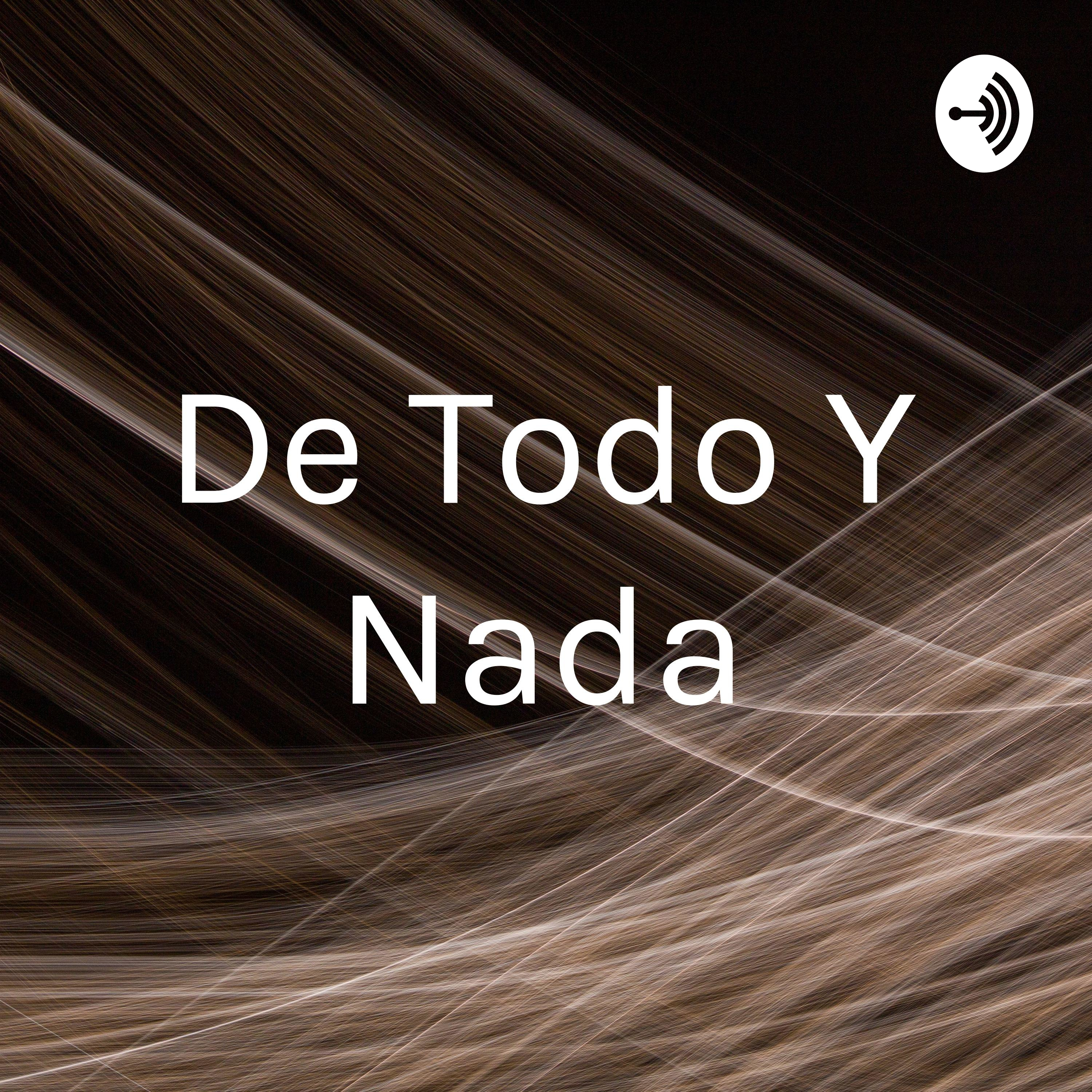 De Todo Y Nada podcast artwork