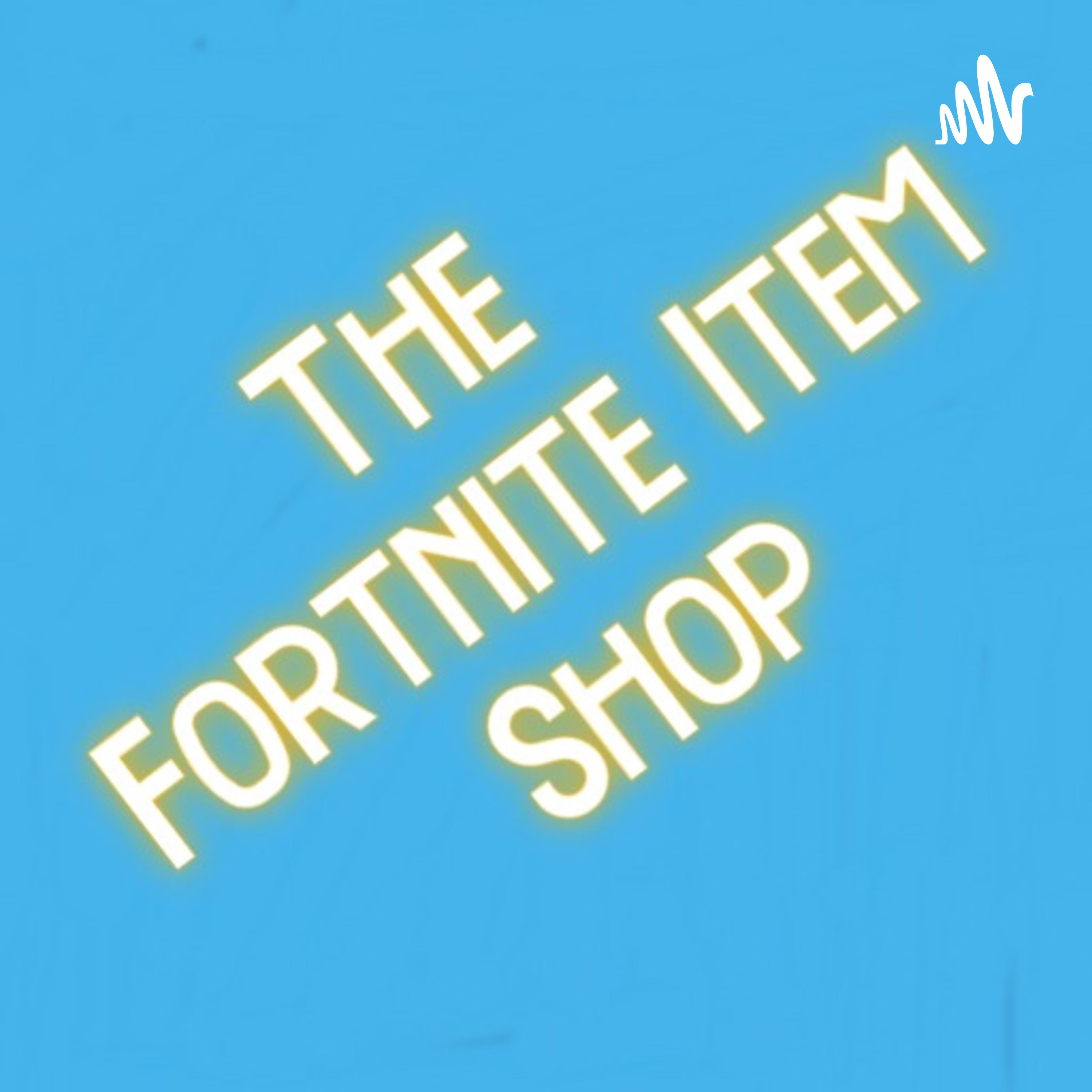 Logo of the podcast The Fortnite Item Shop Podcast The Fortnite Item Shop