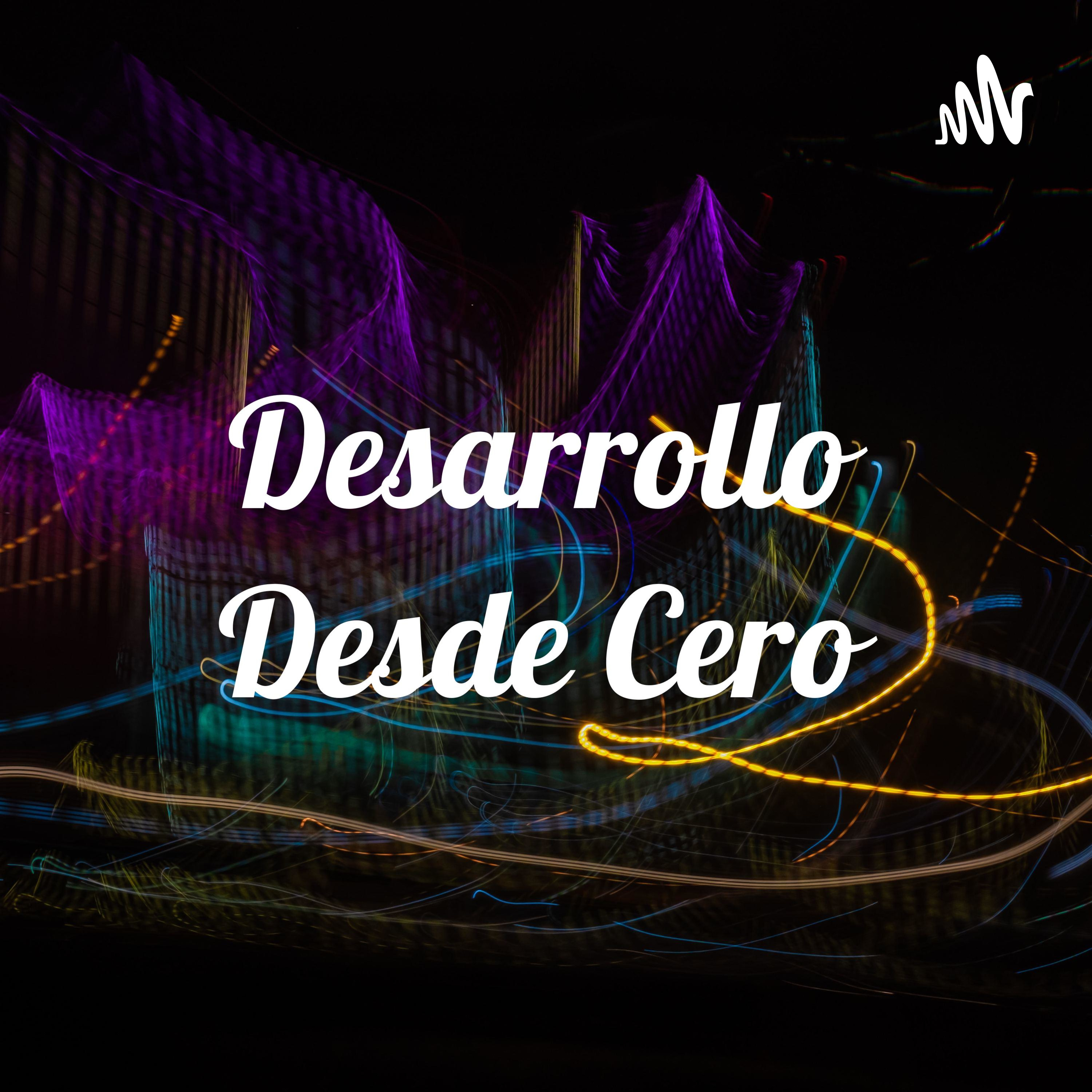Desarrollo Desde Cero podcast artwork