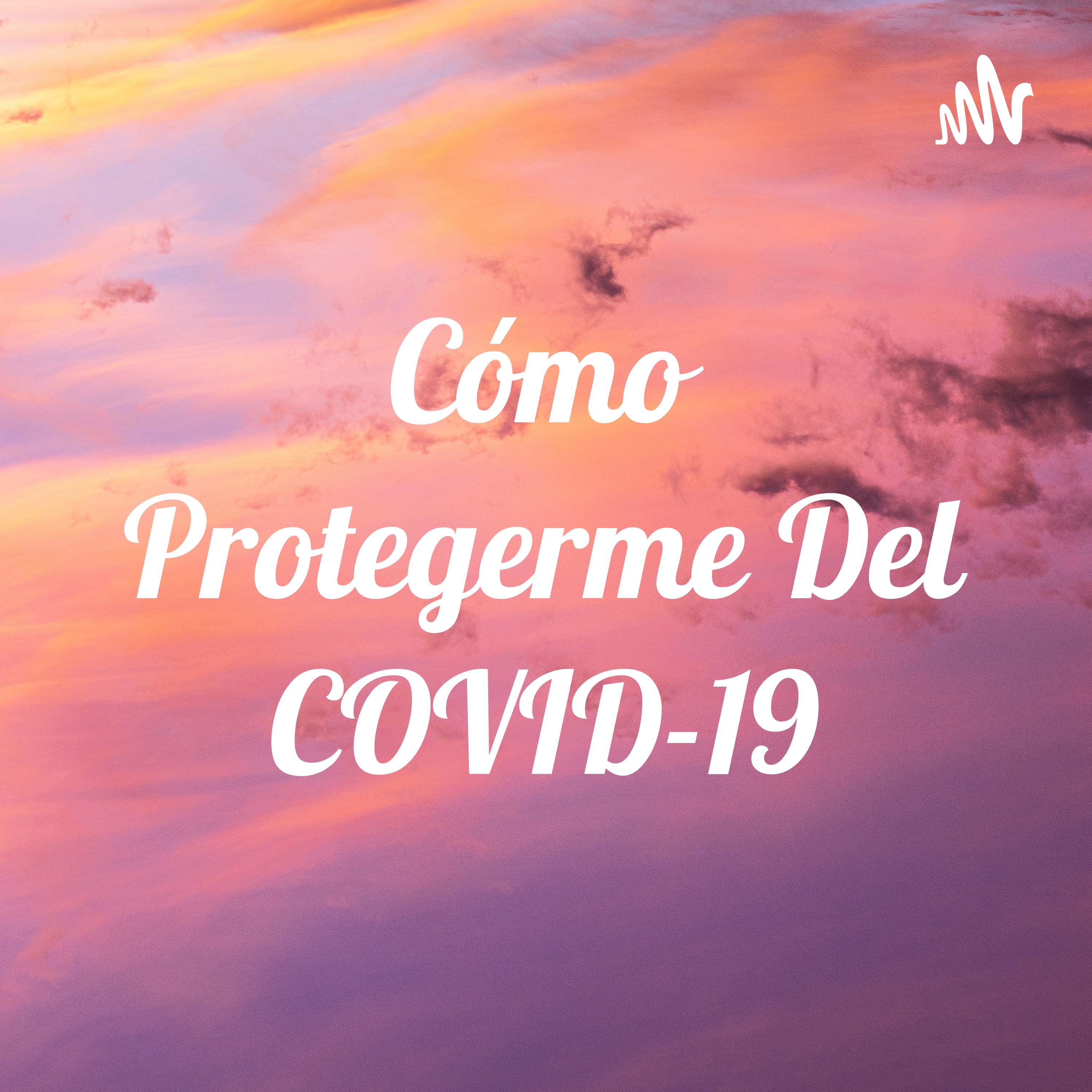 Cómo Protegerme Del COVID-19 podcast artwork
