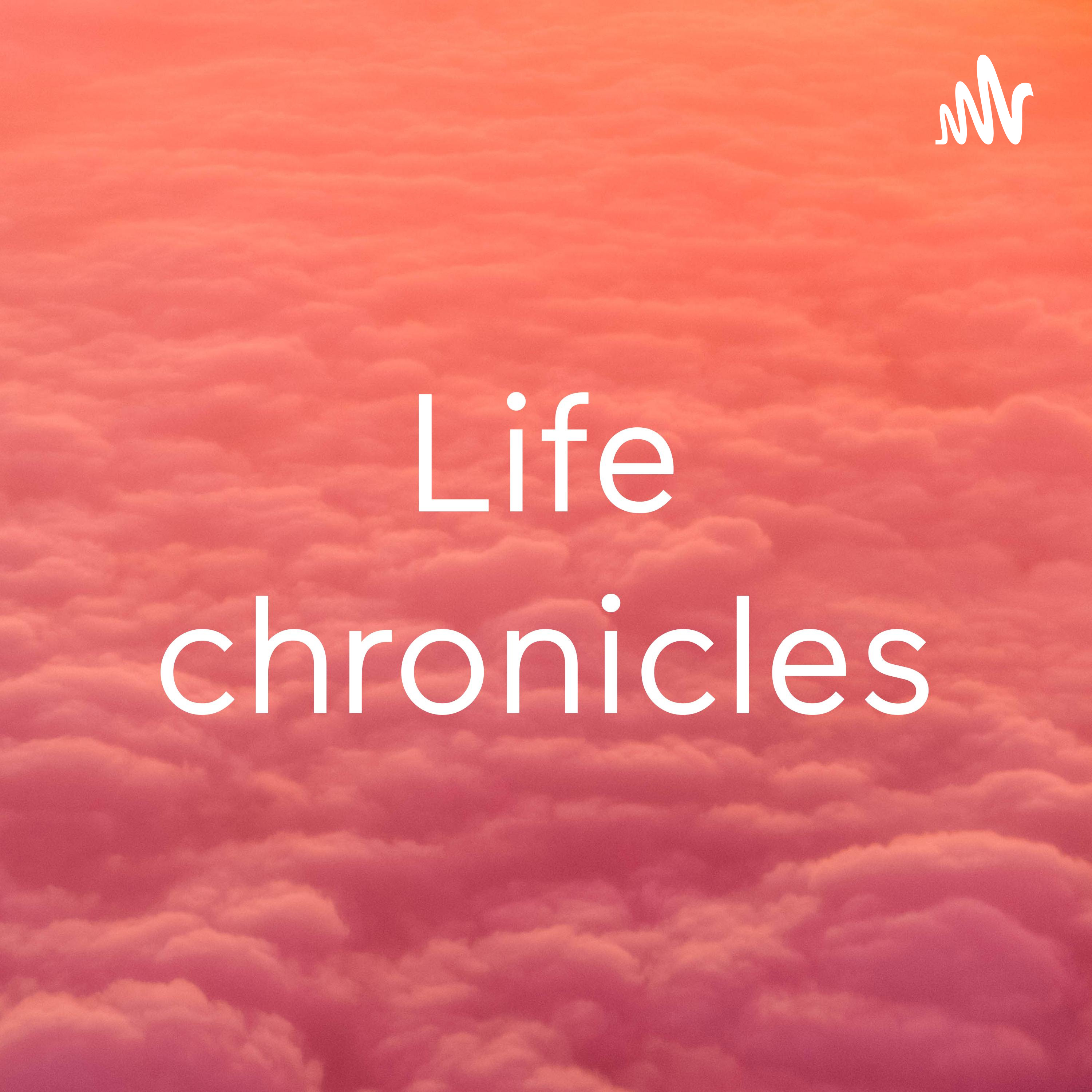 Life chronicles