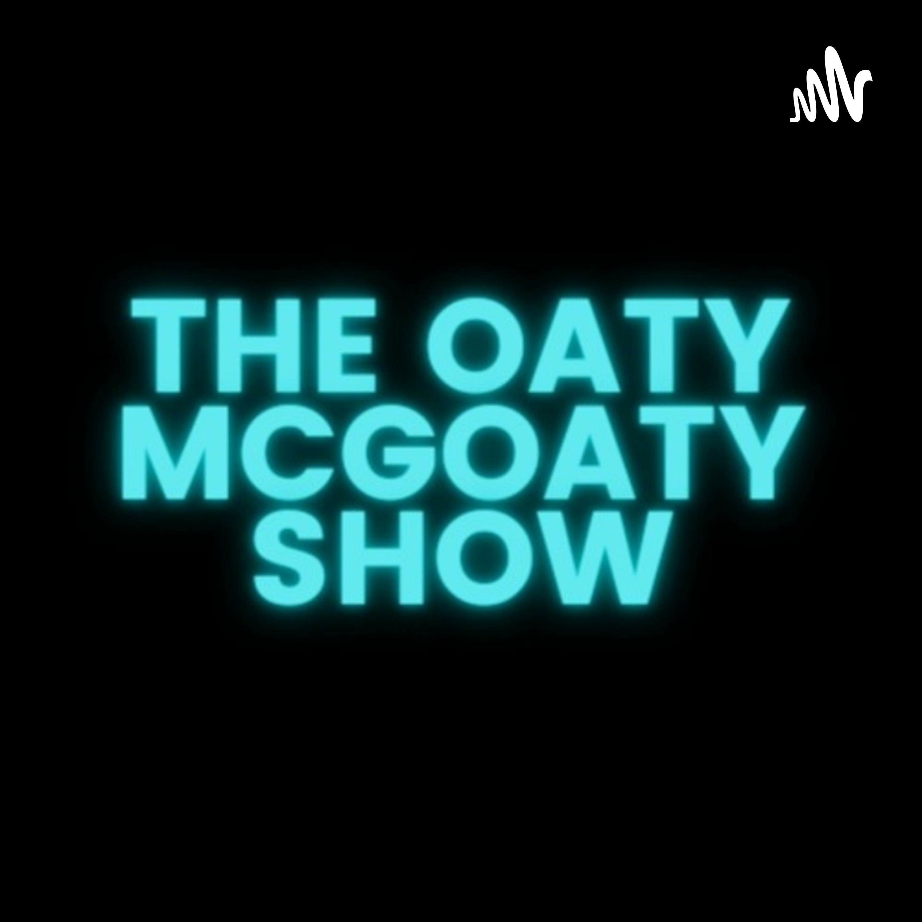 The Oaty McGoaty Show podcast artwork
