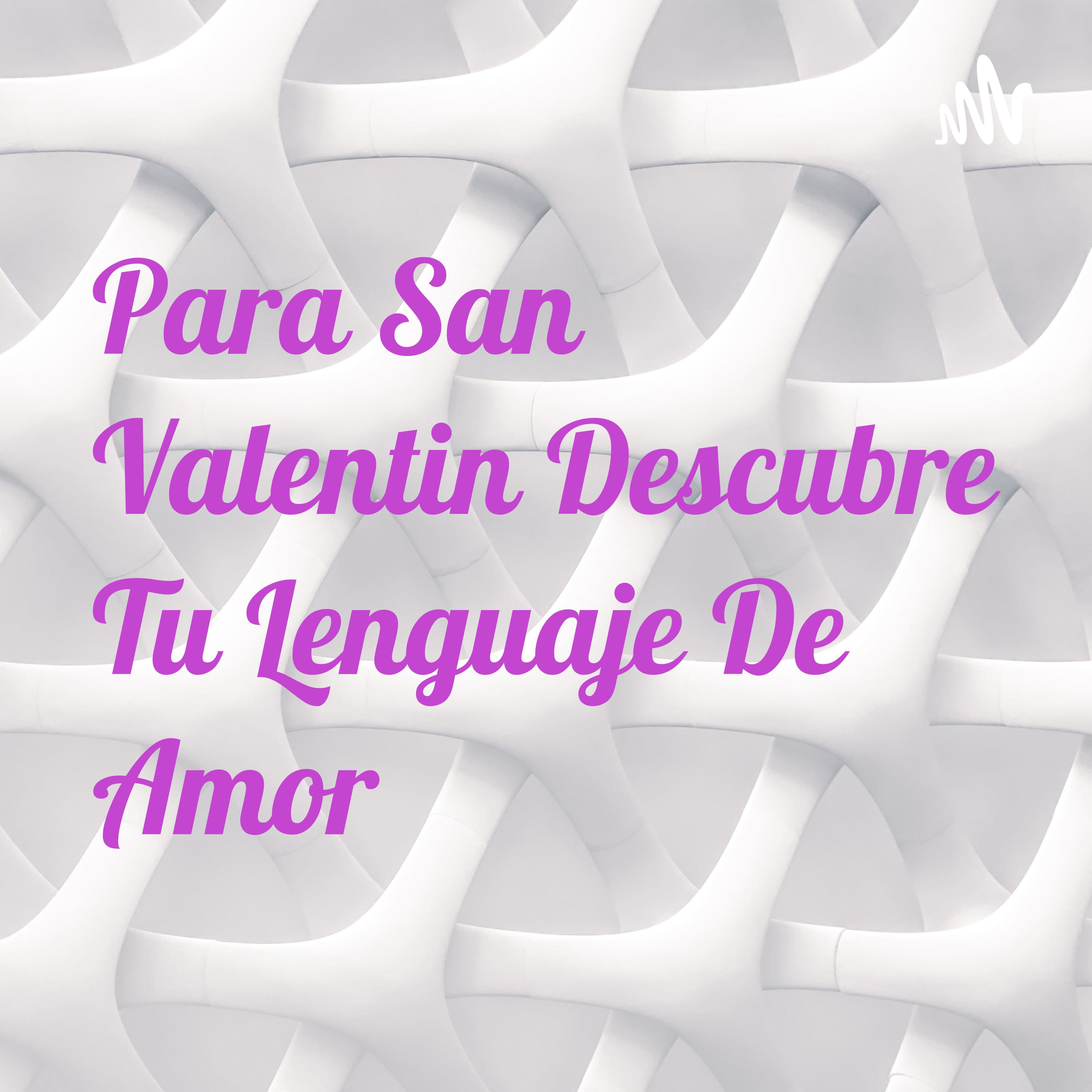 Para San Valentin Descubre Tu Lenguaje De Amor 