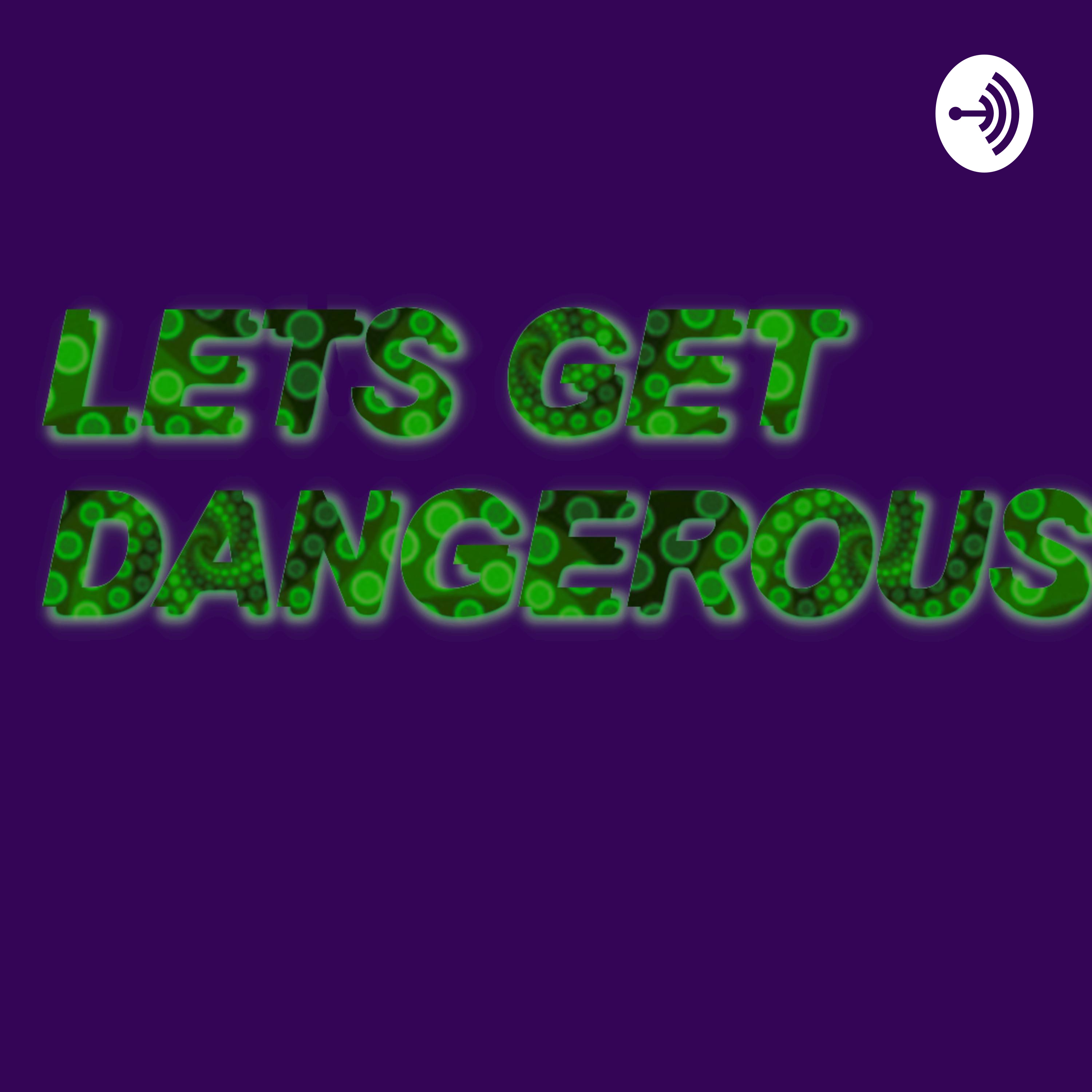Let\'s Get Dangerous