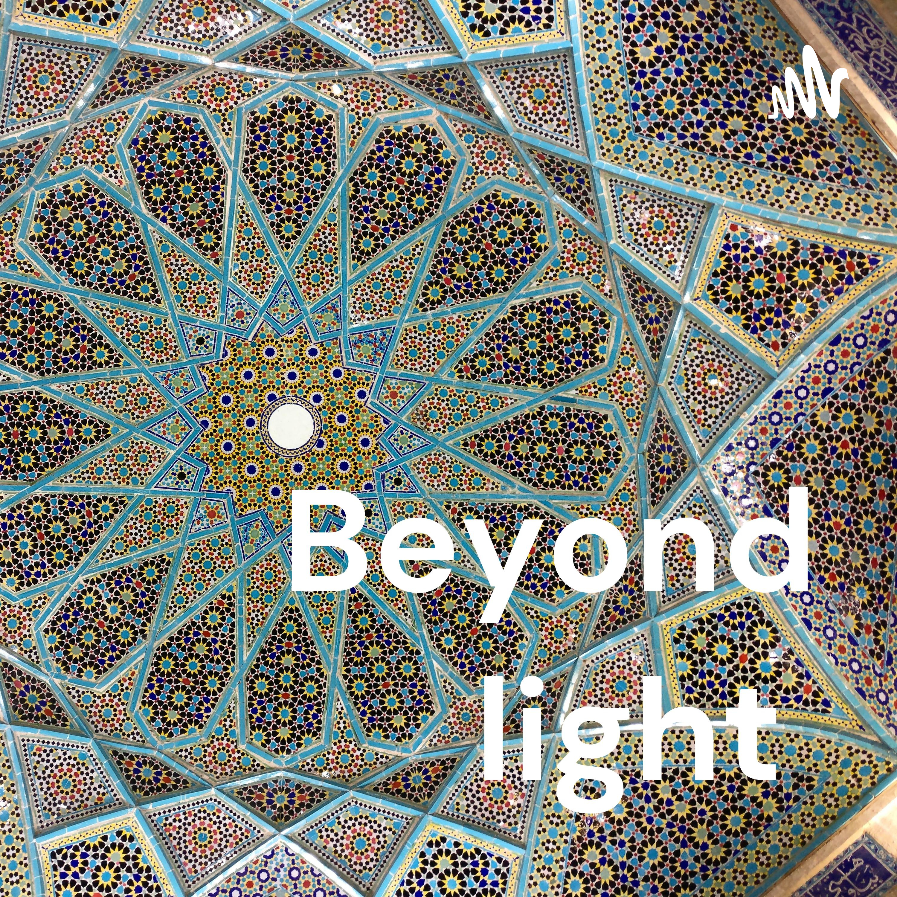 Beyond light 