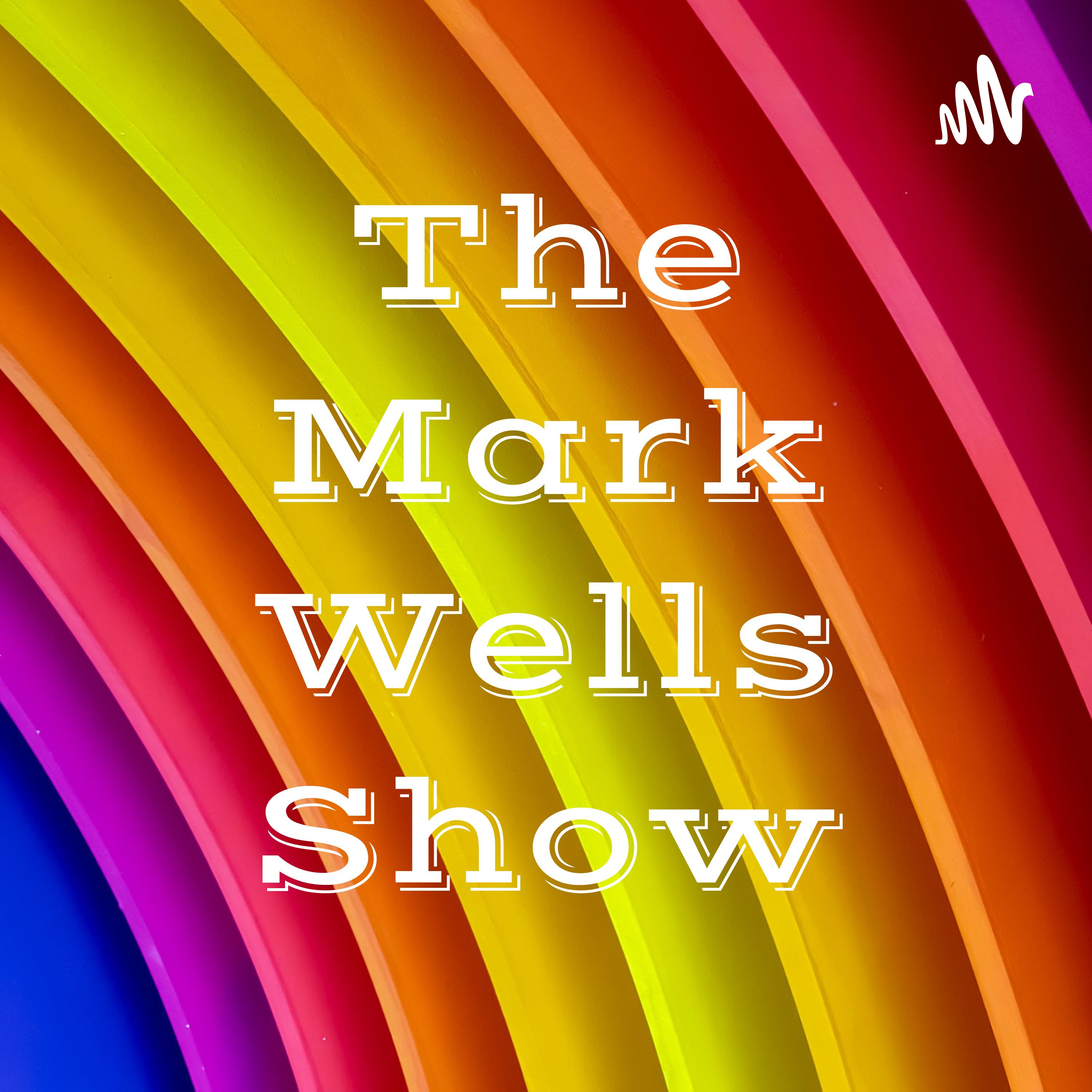 The Mark Wells Show The Mark Wells Show