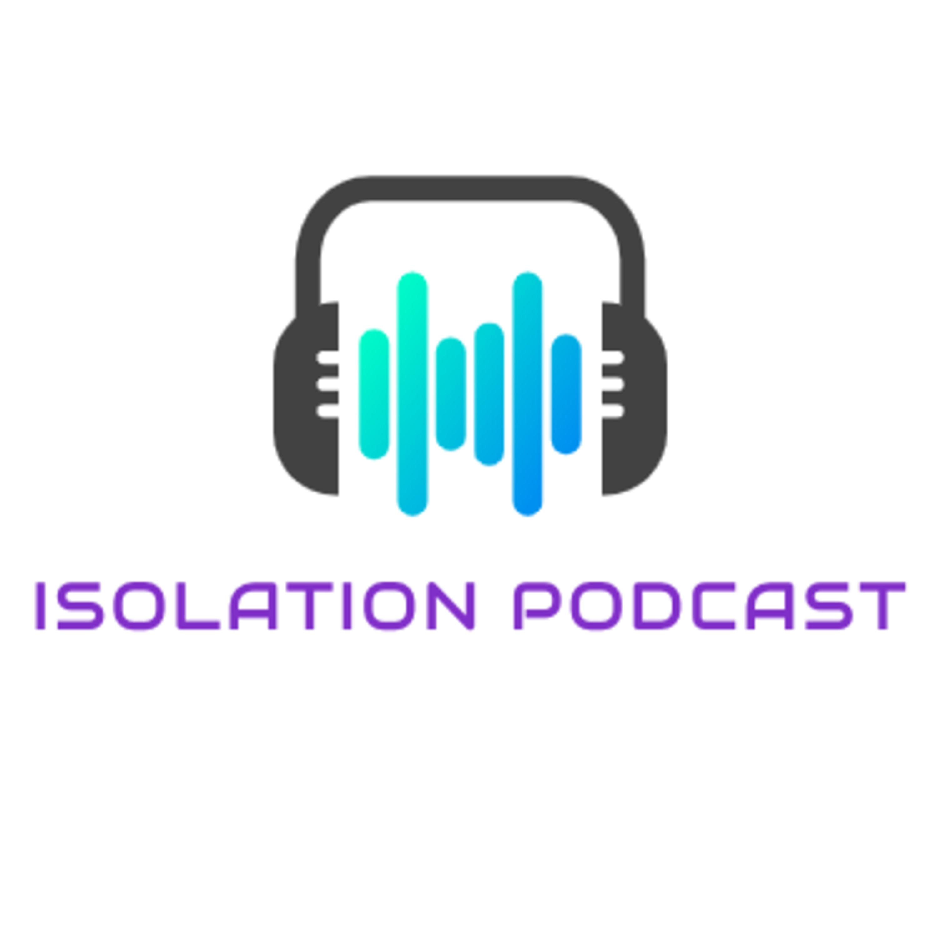 Isolation Podcast