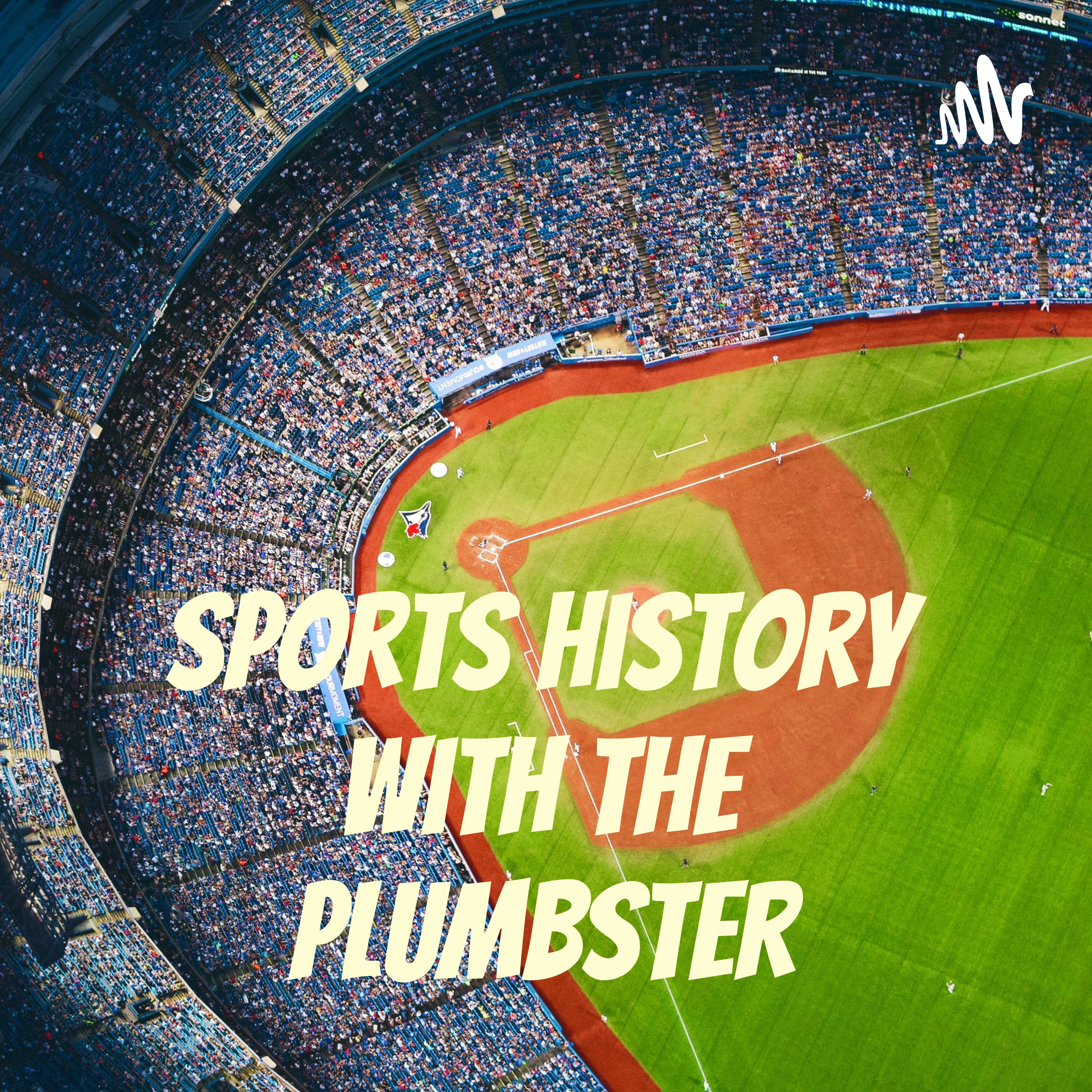 Sports History with the Plumbster