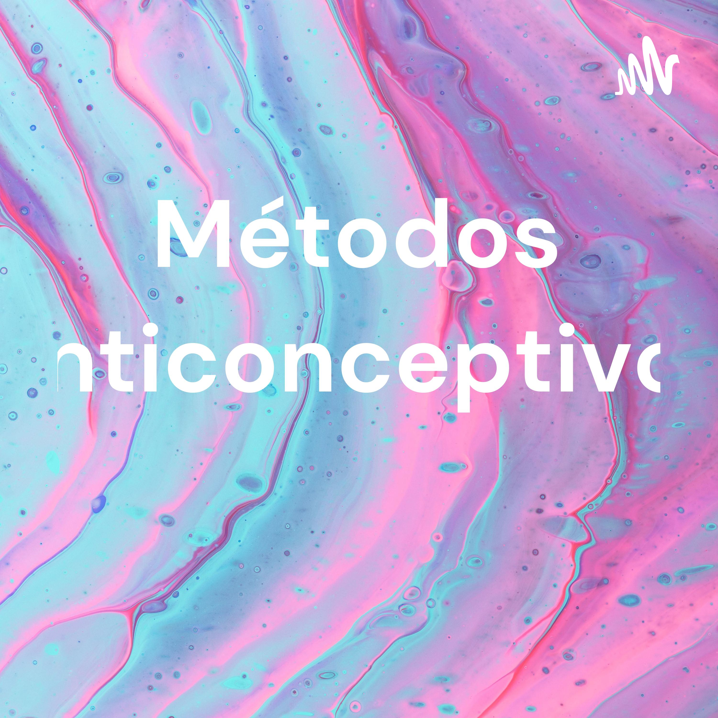 Métodos Anticonceptivos podcast artwork
