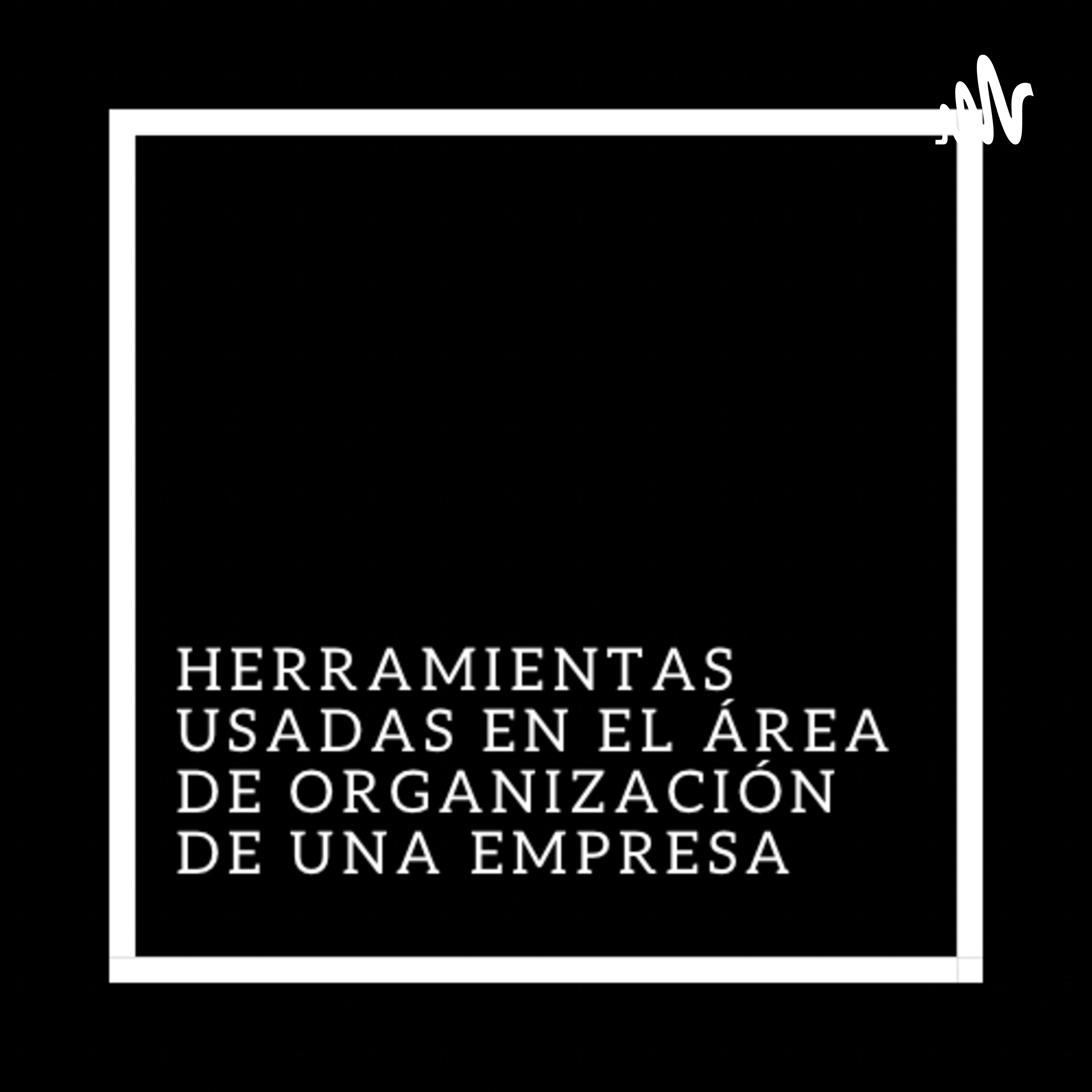 Herramientas usadas en el área de organización de una empresa 