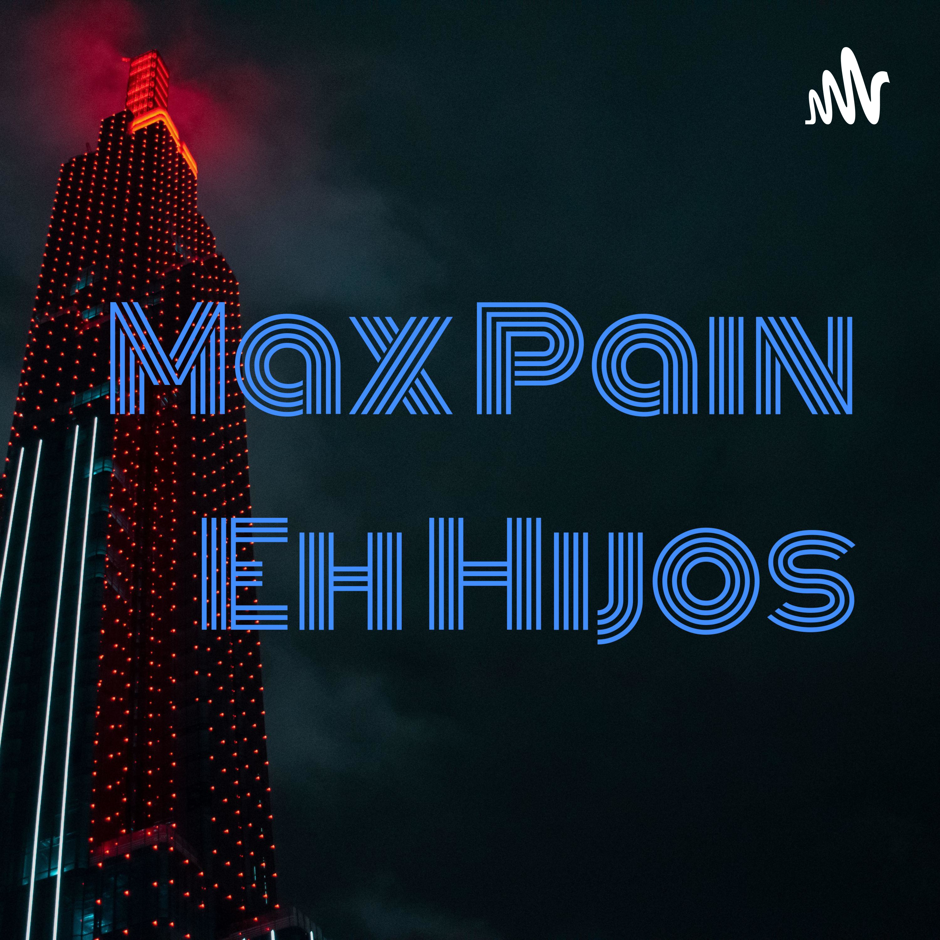 Max Pain Eh Hijos