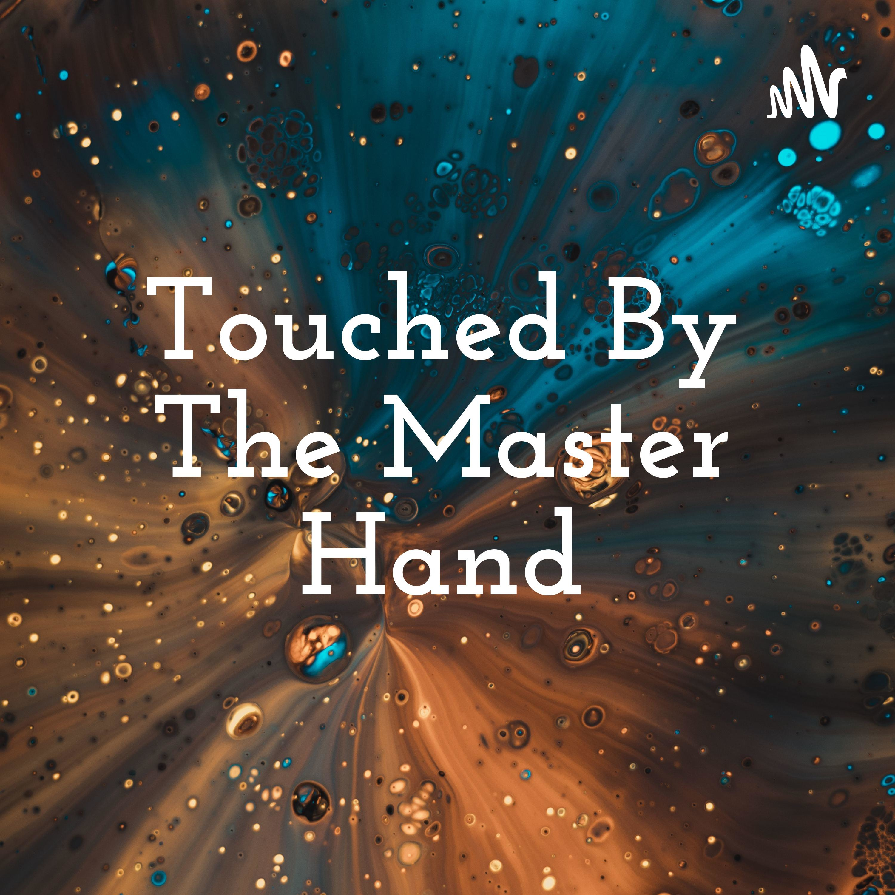 Touched By The Master Hand podcast artwork