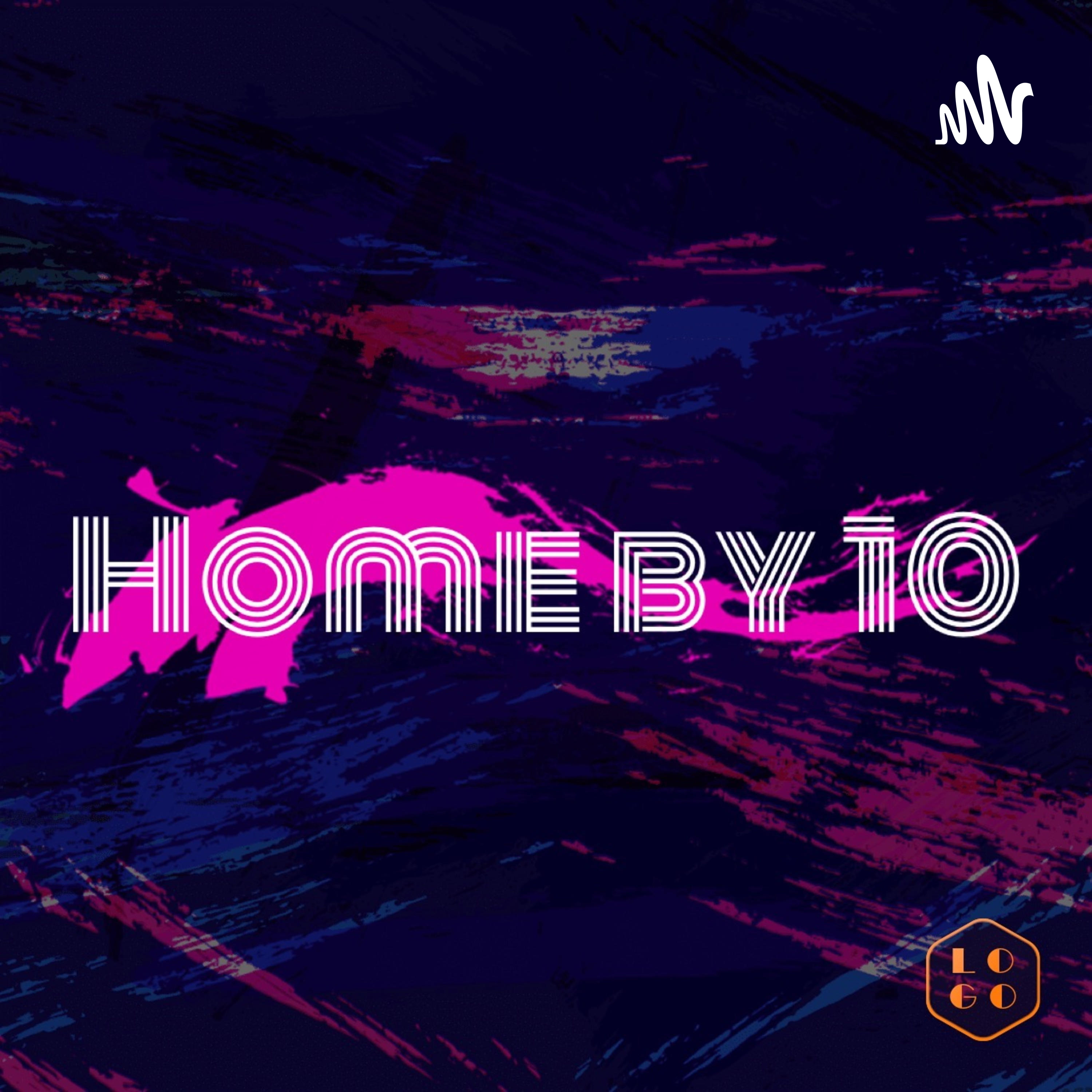 Home by 10 